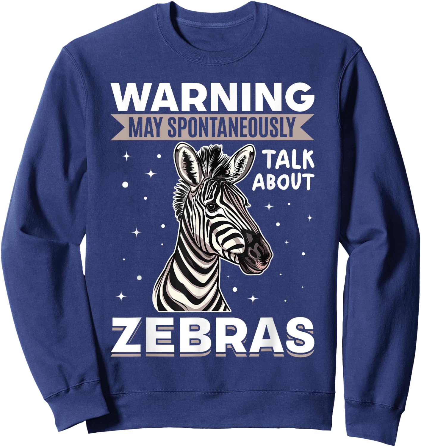 Funny Zebra Animal Warning May Spontaneously Talk About Sweatshirt - Sweatshirt | Navy