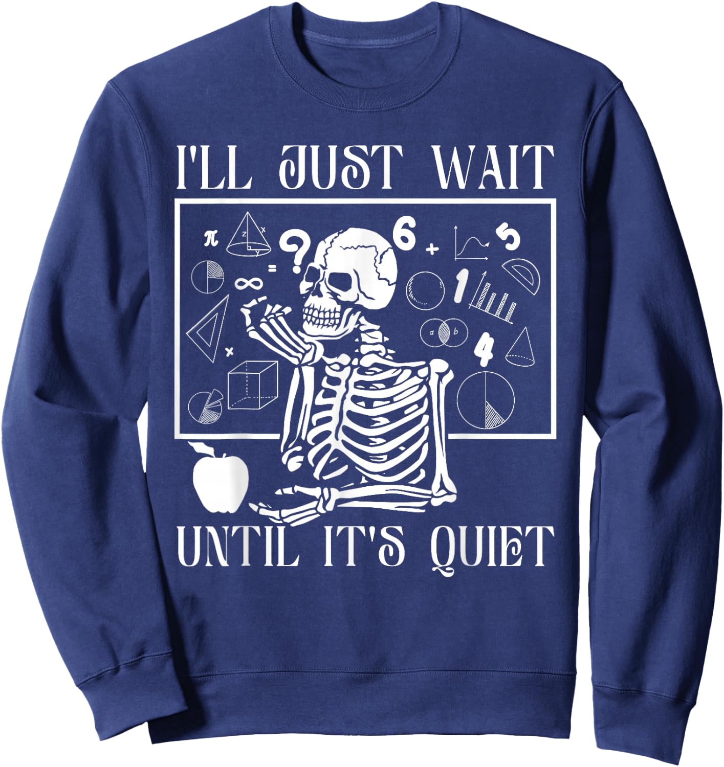 "Just Wait Till It's Quiet" Skeleton Teacher Gothic Patience Sweatshirt - Sweatshirt | Navy