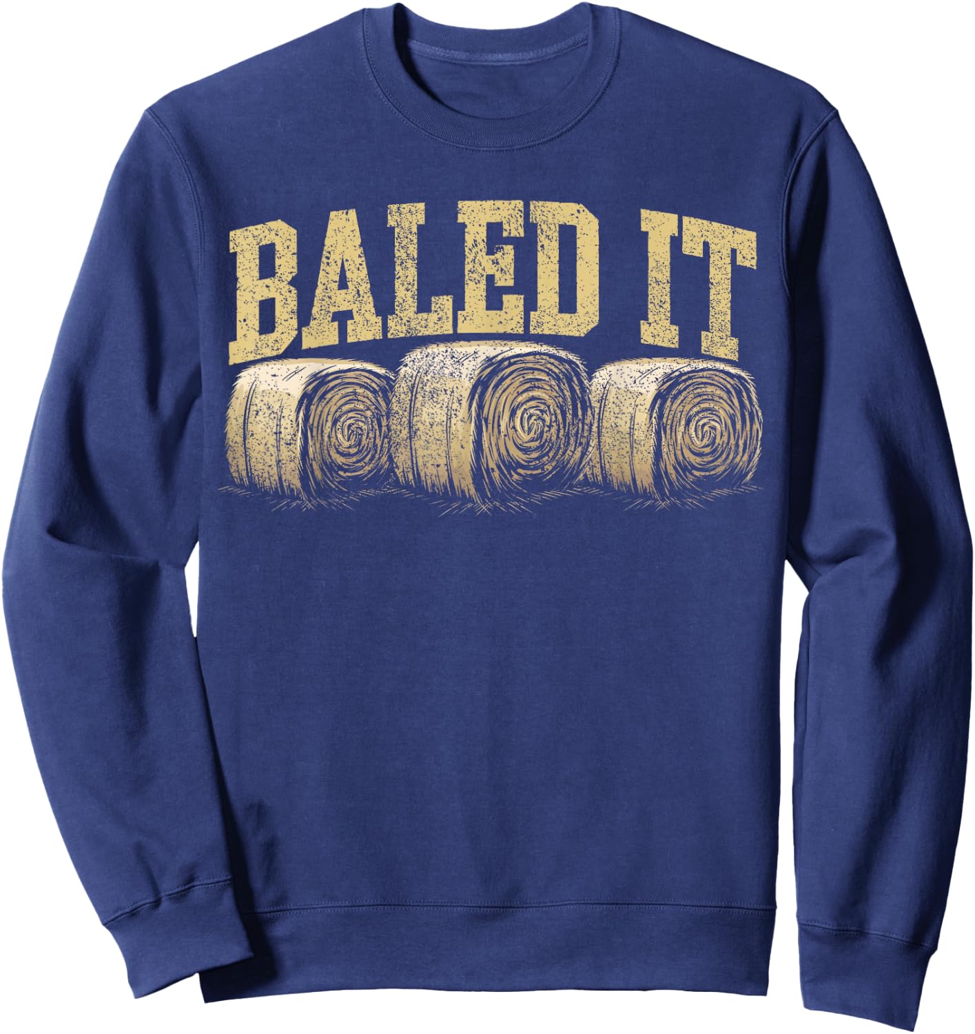 Baled It Hay Season Hay Farmer Sweatshirt - Sweatshirt | Navy