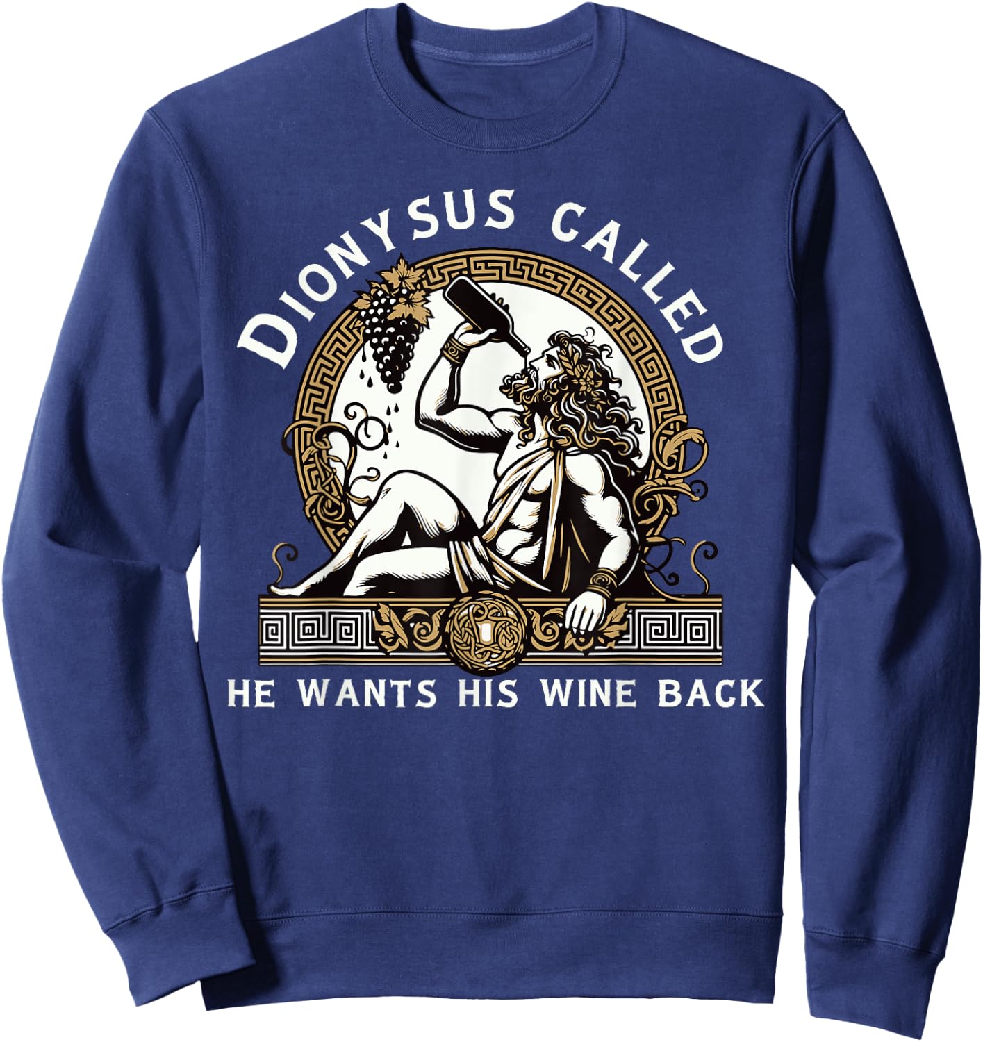 Dionysus Ancient Greece Funny Wine Tasting Greek Mythology Sweatshirt - Sweatshirt | Navy