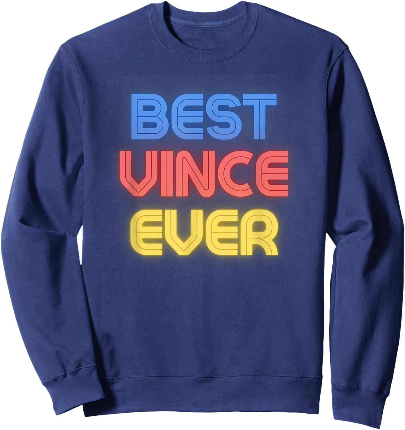 Best Vince Ever - Funny Vince Name Vince Sweatshirt - Sweatshirt | Navy