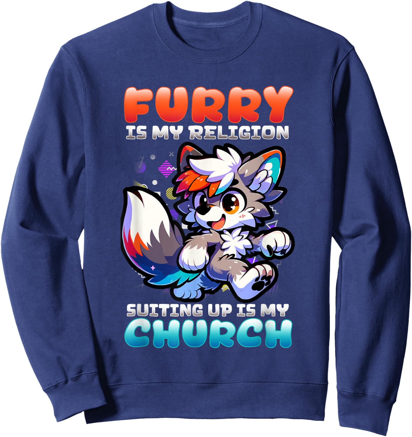 Furry Is My Religion Suiting Up Is My Church I Cute Cosplay Sweatshirt - Sweatshirt | Navy