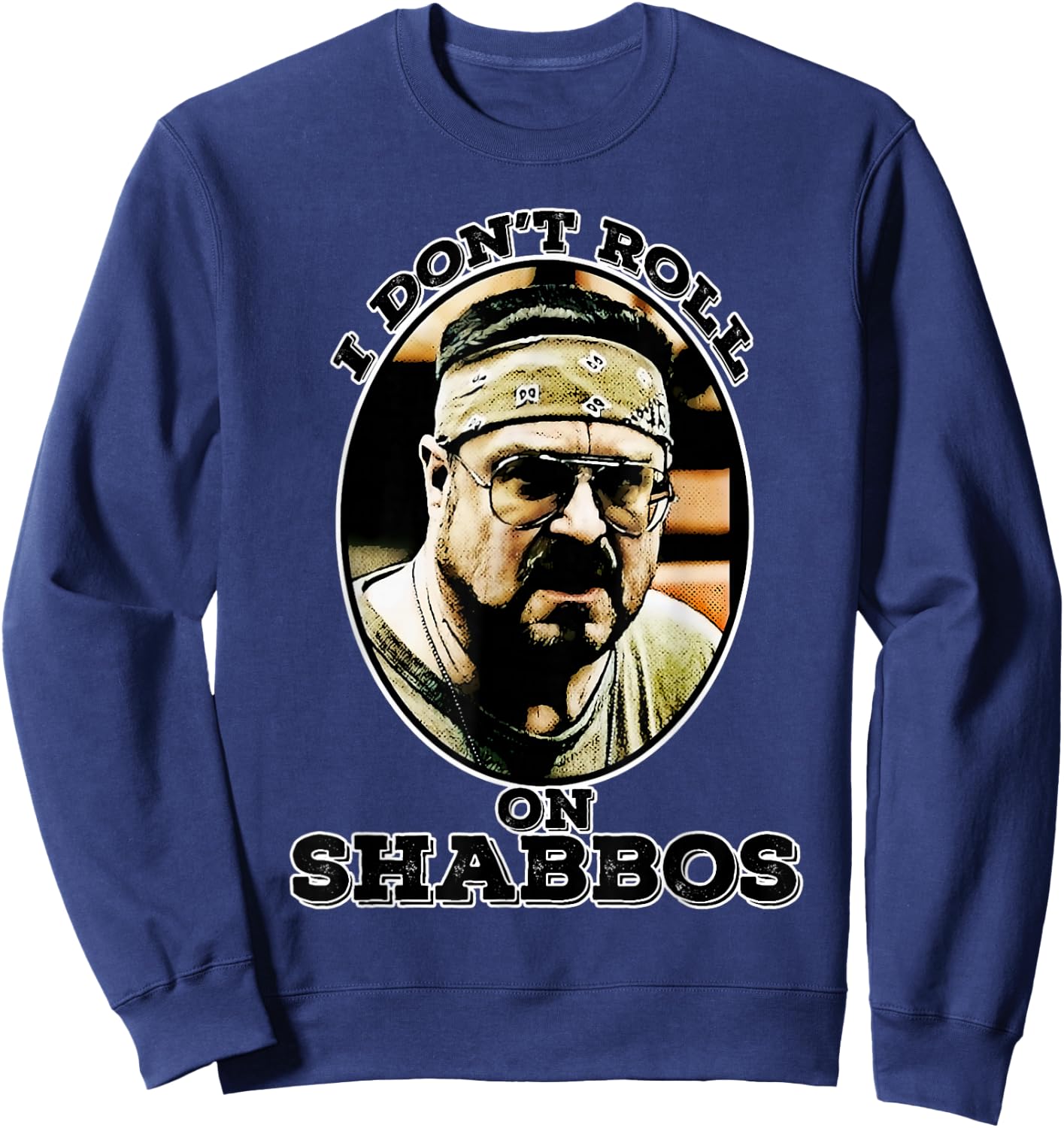 i don't roll on shabbos Funny Sweatshirt - Sweatshirt | Navy