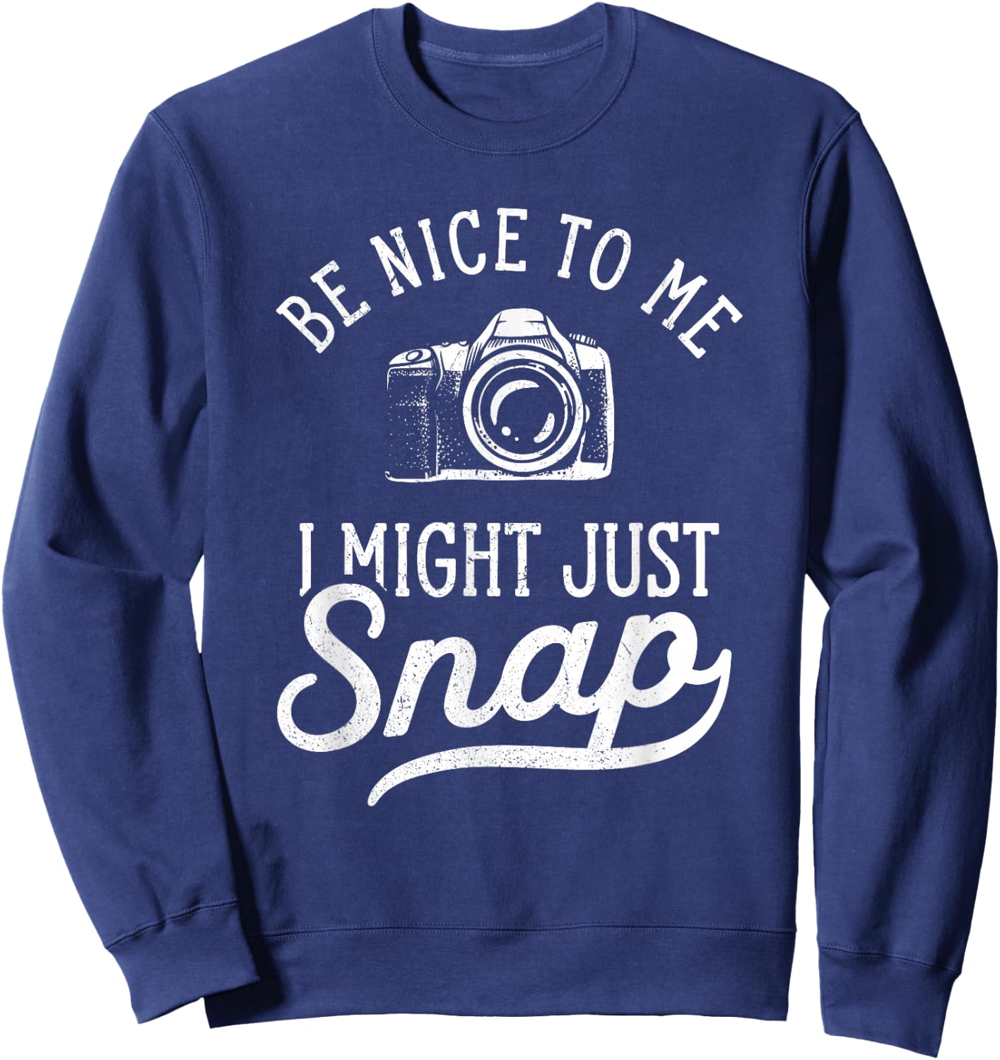 Photography I Might Just Snap Funny Camera Photographer Sweatshirt - Sweatshirt | Navy