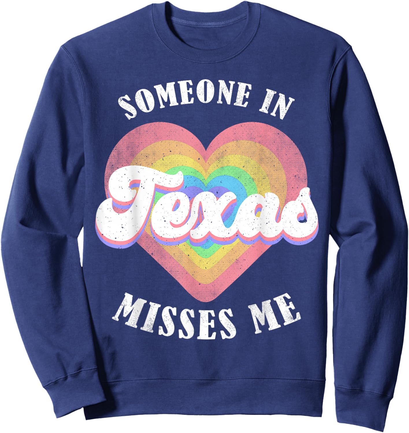 Someone In Texas Misses Me Heart Retro Groovy Sweatshirt - Sweatshirt | Navy