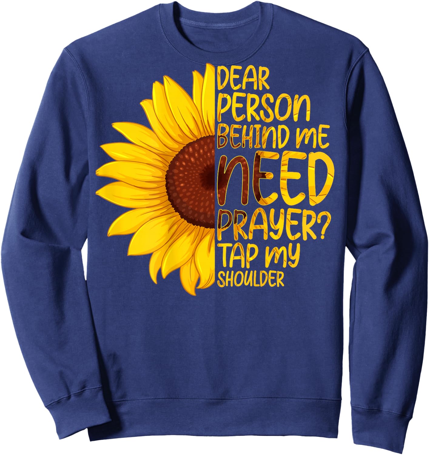 Dear Person Behind Me Need Prayer Tap My Shoulder Sweatshirt - Sweatshirt | Navy