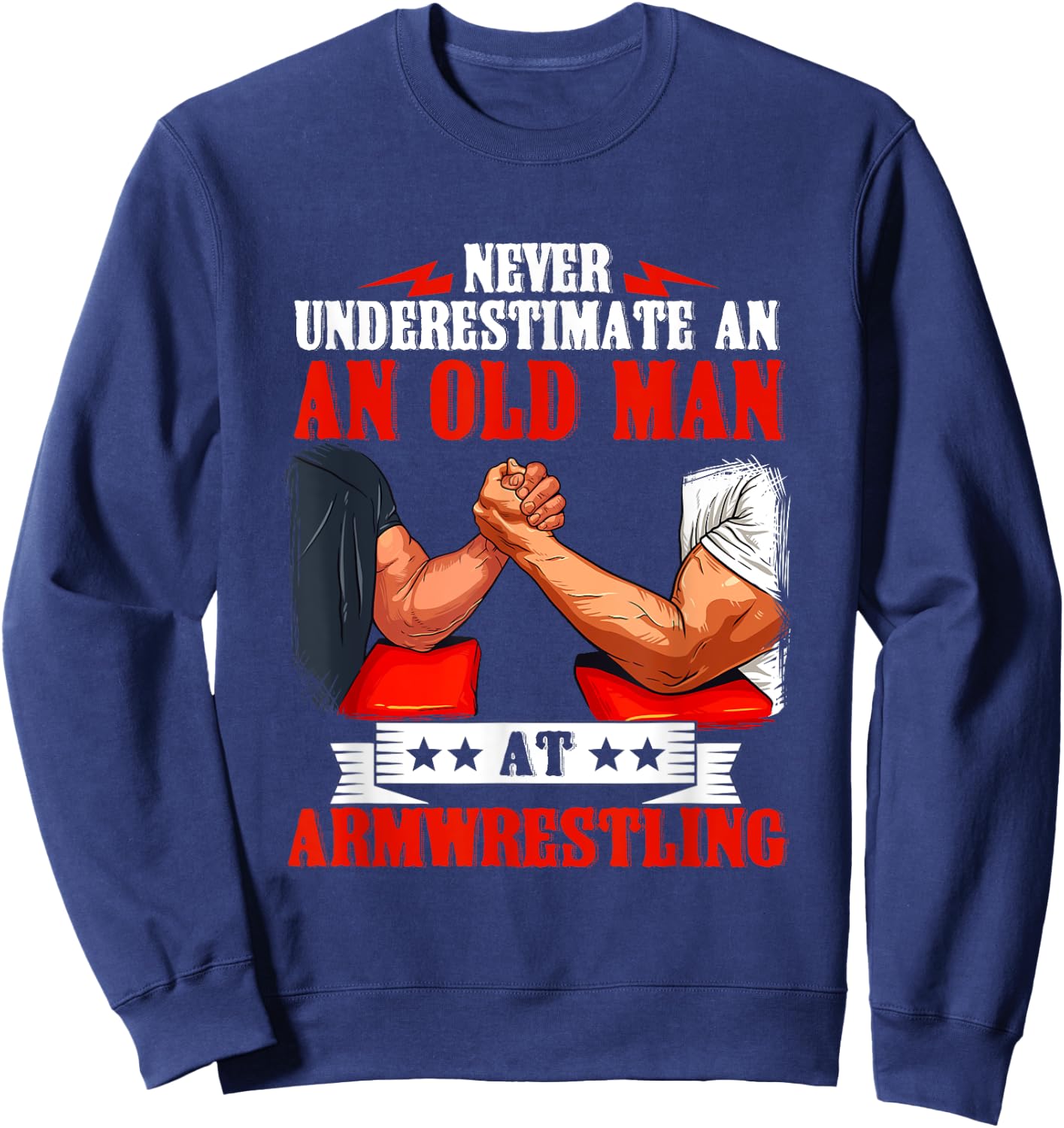 Armwrestling Arm Wrestling Old Man Quote Strength Sport Sweatshirt - Sweatshirt | Navy