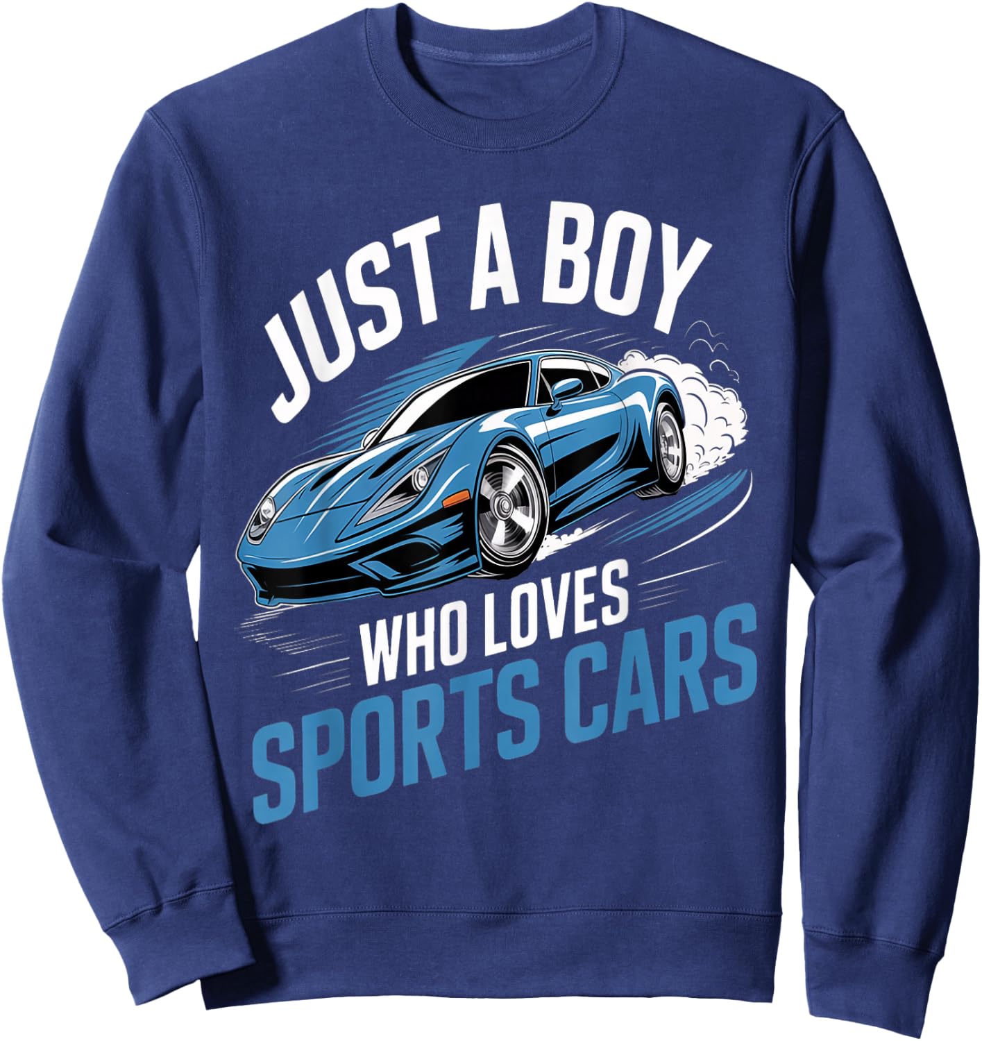 Funny Fast Racing Car Just a Boy Who Loves Sports Cars Sweatshirt - Sweatshirt | Navy