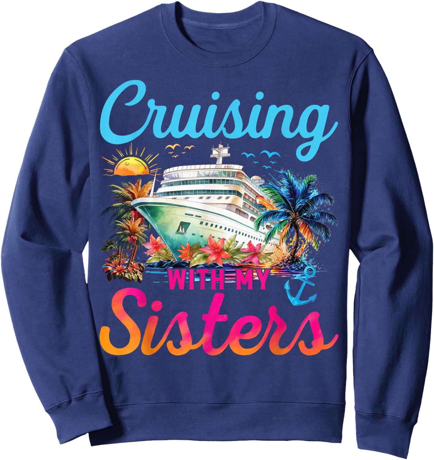Cruising With My Sisters Cruise Trip Vacation Sisters Trip Sweatshirt - Sweatshirt | Navy