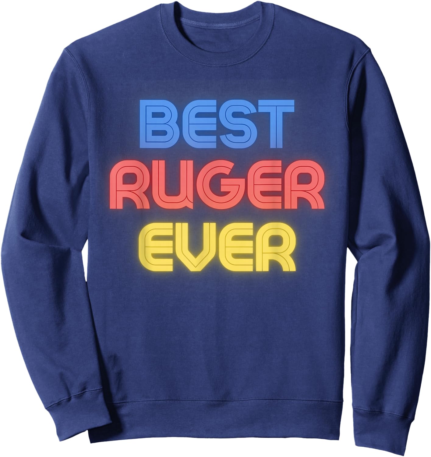 Best Ruger Ever - Funny Ruger Name Ruger Sweatshirt - Sweatshirt | Navy