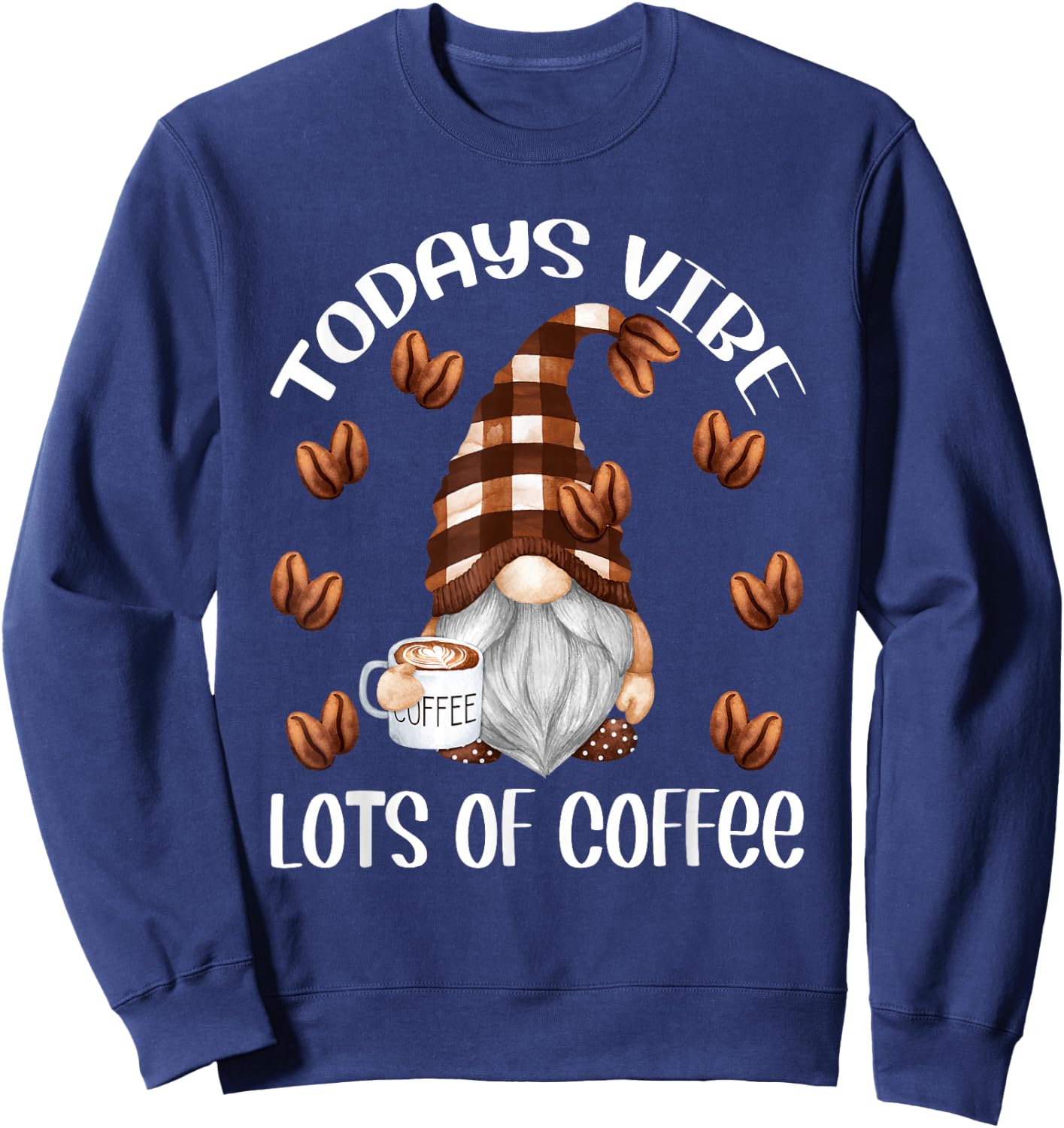 Funny Coffee Lover Quote Who Loves Coffee Gnomes Sweatshirt - Sweatshirt | Navy