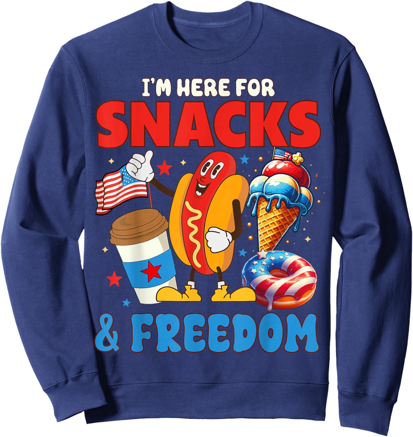 I'm here for Snacks and Freedom Vintage 4th of July Cute Sweatshirt - Sweatshirt | Navy