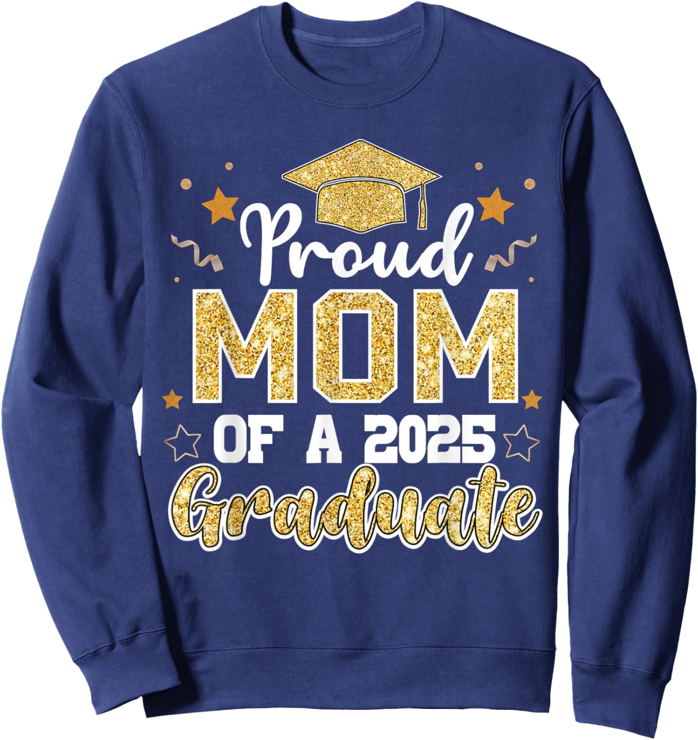 Mom Senior 2025 Proud Mom Of A Class Of 2025 Graduate Sweatshirt - Sweatshirt | Navy