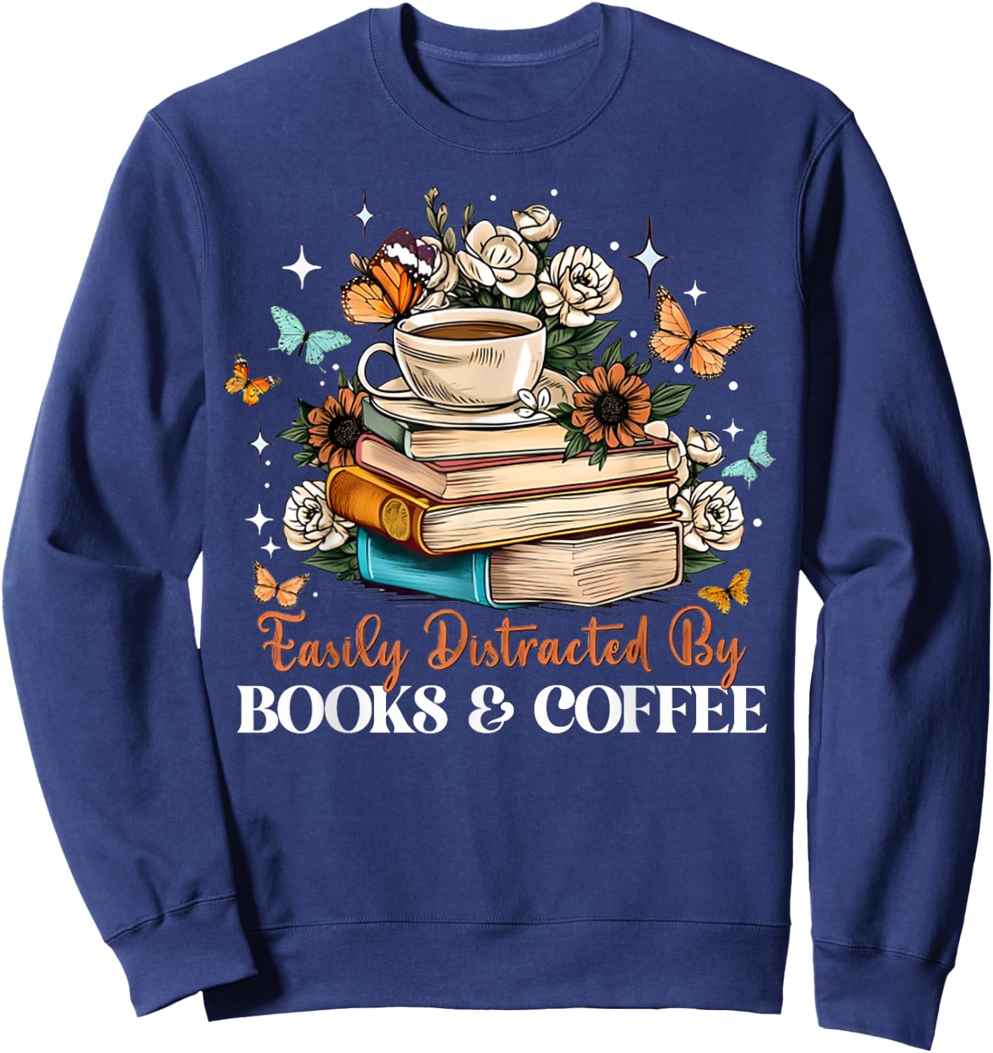 Easily Distracted by Books & Coffee Floral Book Lover Retro Sweatshirt - Sweatshirt | Navy