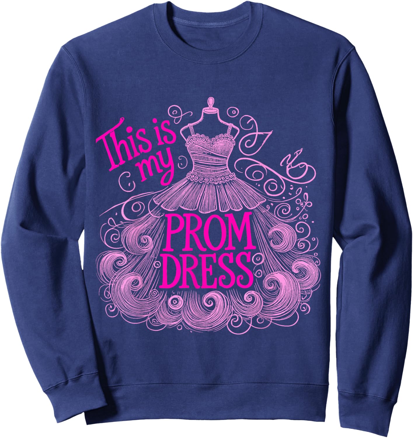 Promenade This Is My Prom Dress School Prom Sweatshirt - Sweatshirt | Navy