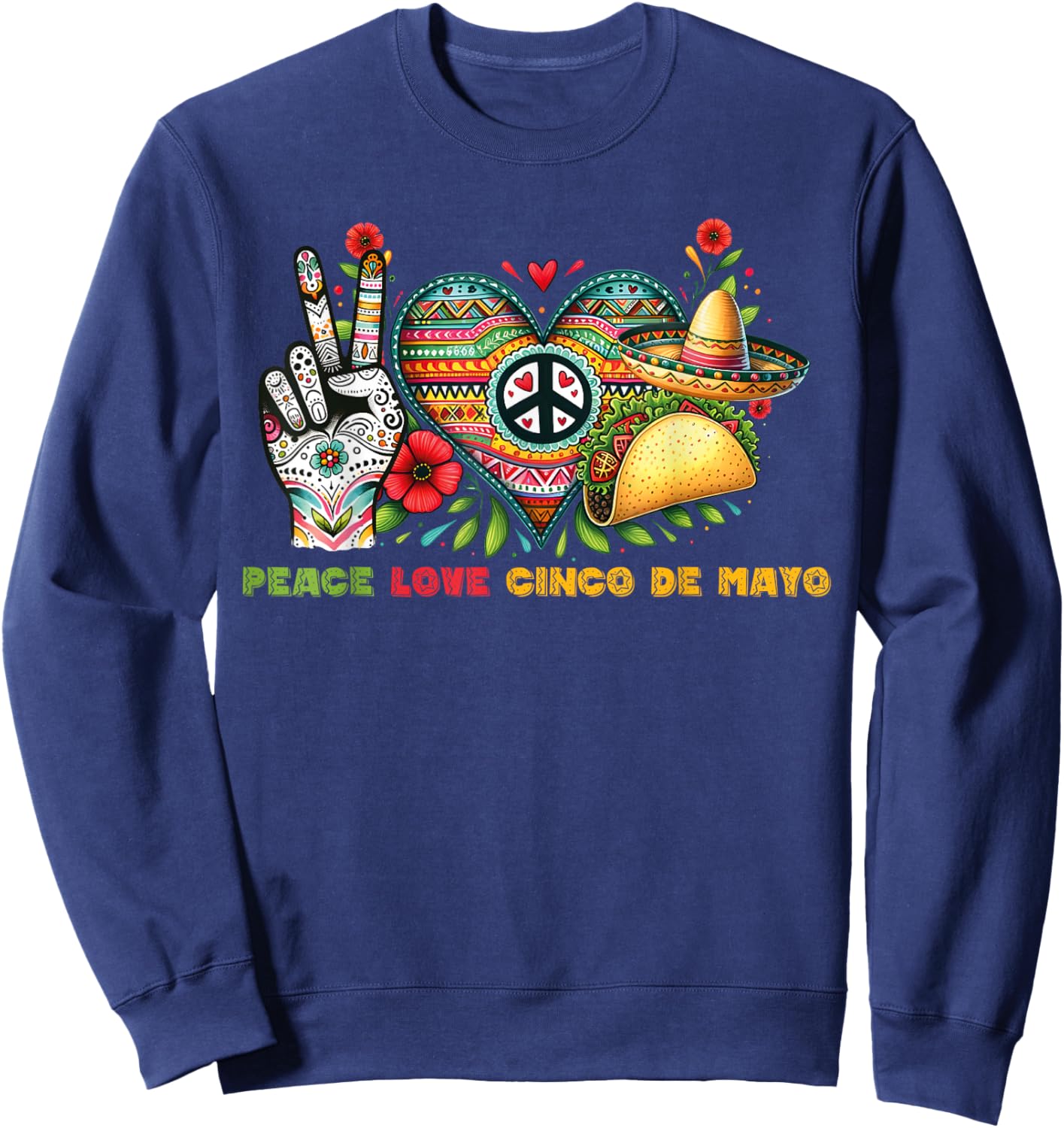 Peace Love Cinco De Mayo Lets Fiesta Mexican Fiesta 2024 Sweatshirt - Sweatshirt | Navy