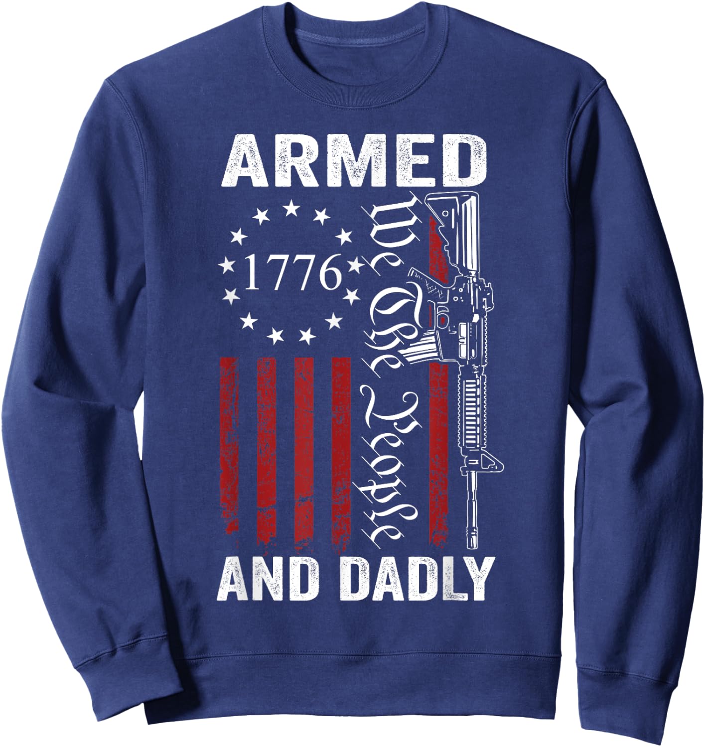Armed And Dadly - Pro Gun USA AR15 Dad Funny Fathers Day Sweatshirt - Sweatshirt | Navy