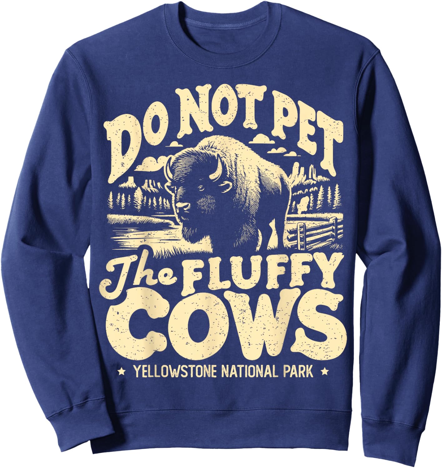 Vintage Do Not Pet The Fluffy Cows Yellowstone National Park Sweatshirt - Sweatshirt | Navy