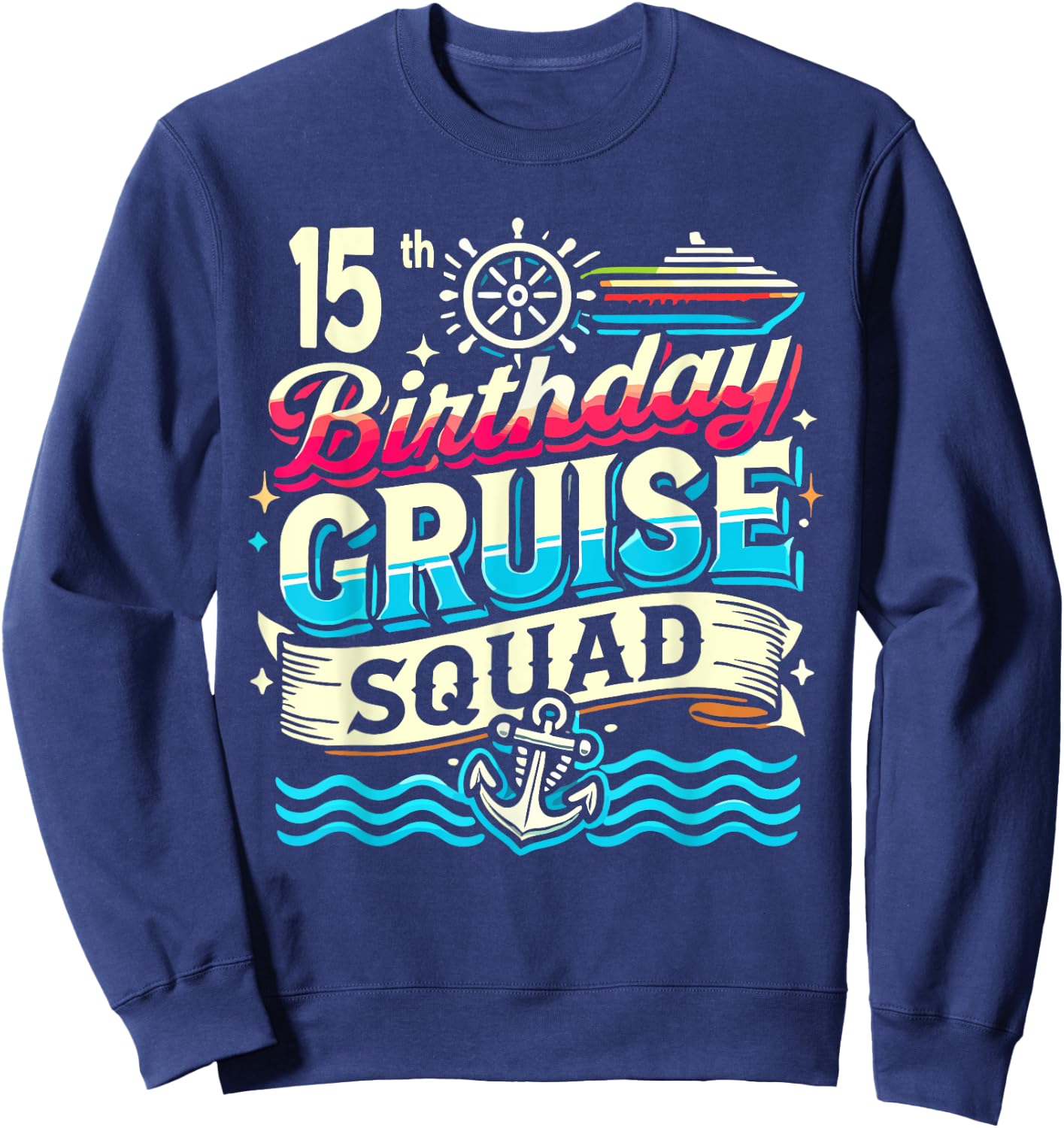 15th Birthday Cruise Squad, Family Cruise 2024 Sweatshirt - Sweatshirt | Navy