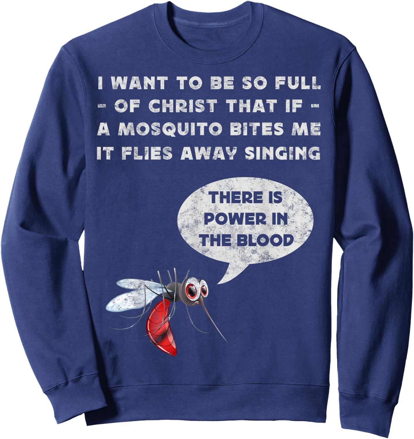 I Want To Be So Full of Christ Christian Funny Mosquito Joke Sweatshirt - Sweatshirt | Navy