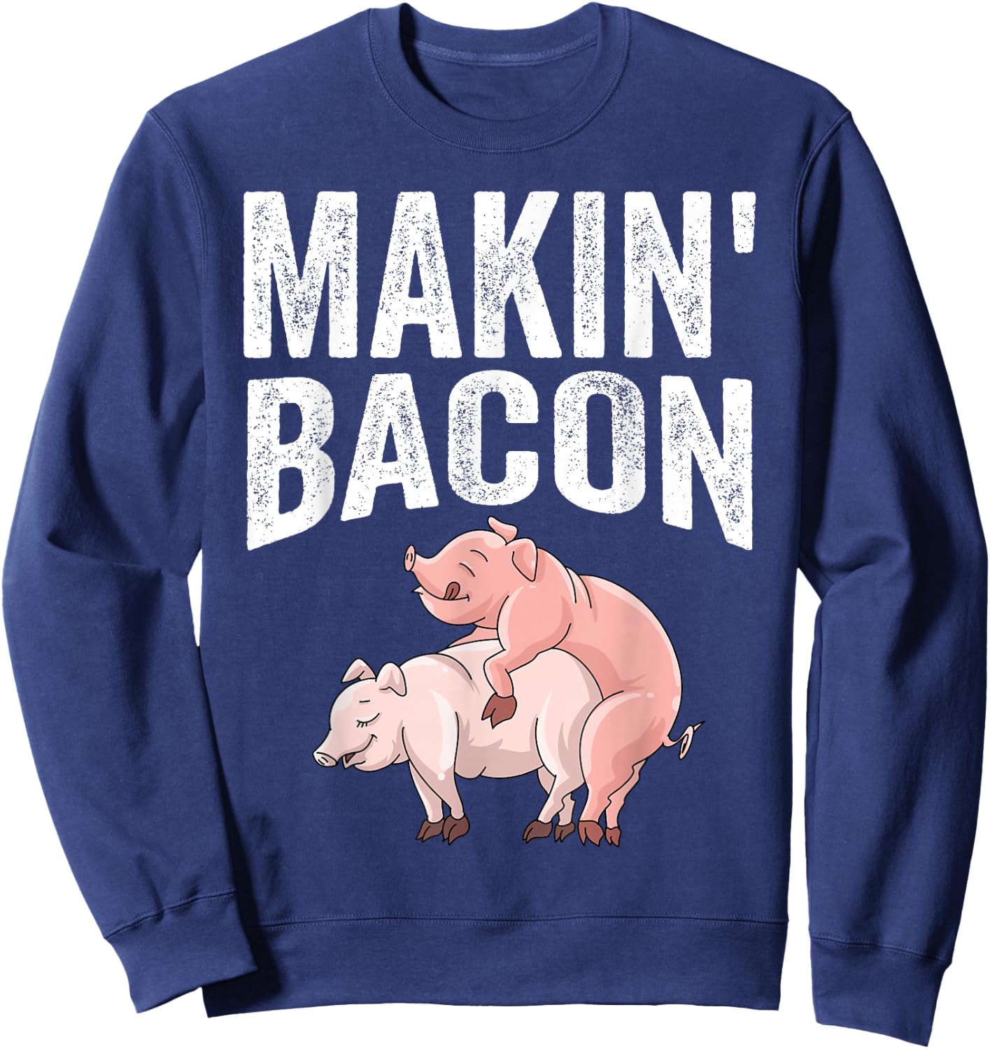 Funny Making Bacon Gift Women Cool Pig Bacon Joke Sweatshirt - Sweatshirt | Navy