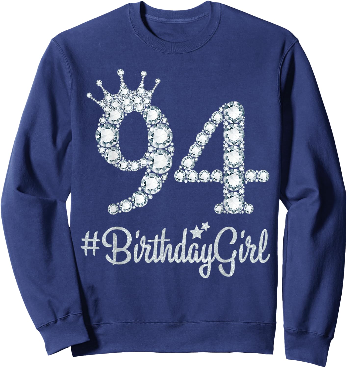 94 BirthdayGirl 94 Years Old Happy 94th Birthday Girl Sweatshirt - Sweatshirt | Navy