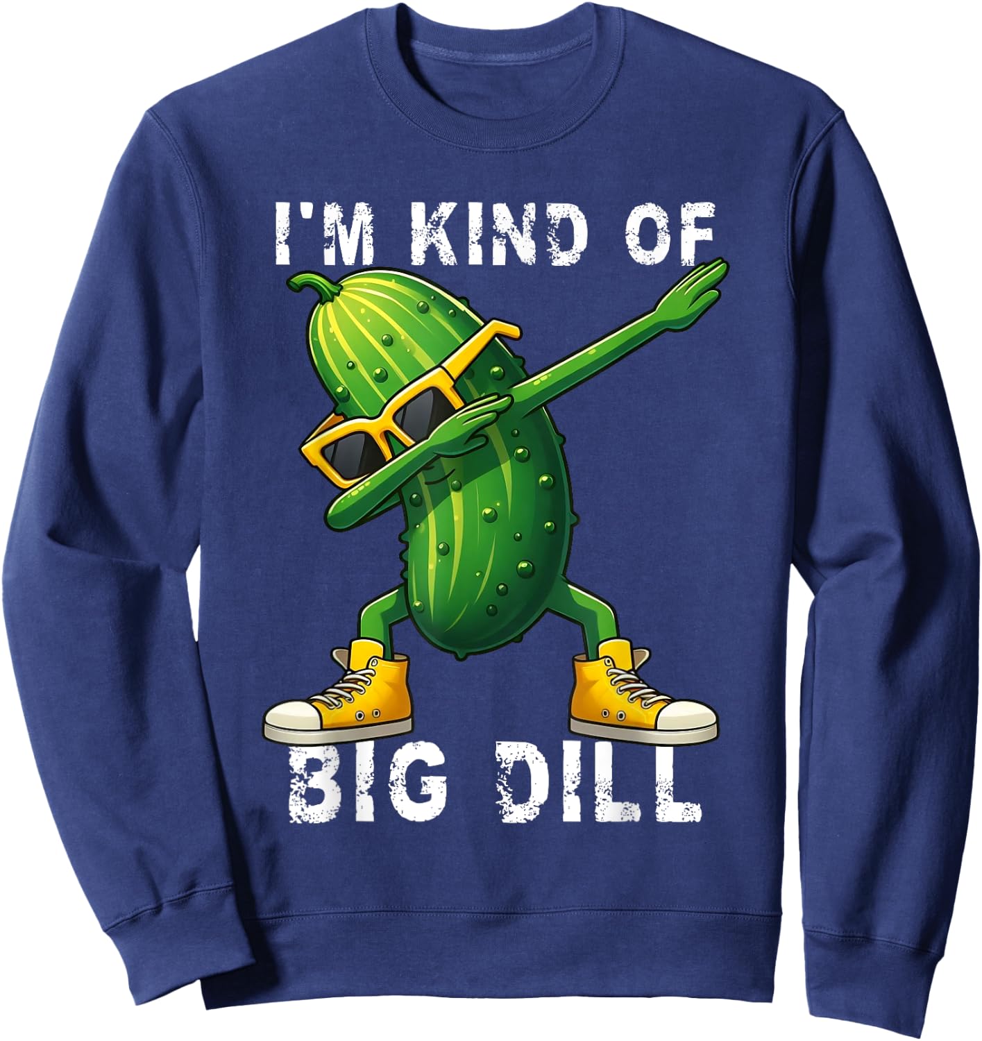I’m Kind Of Big Dill Pickle Dabbing Halloween Cucumber Sweatshirt - Sweatshirt | Navy