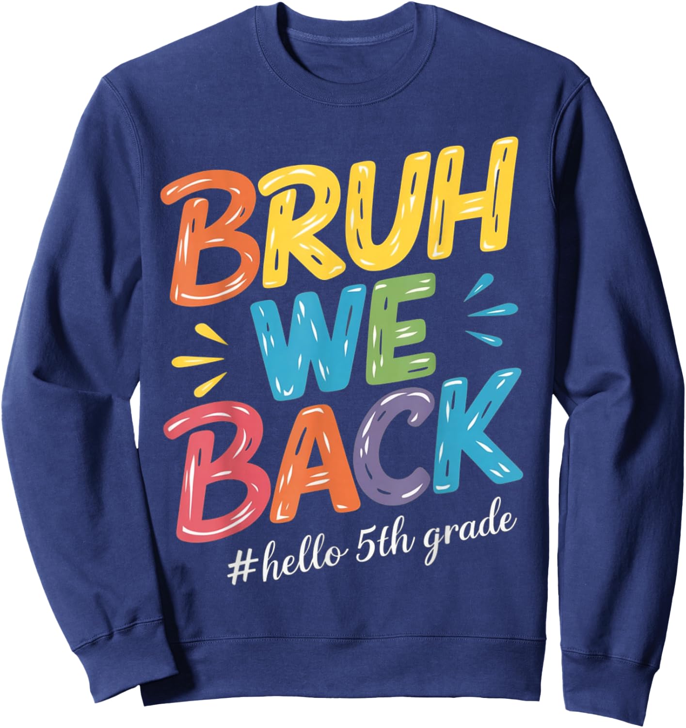 Bruh We Back Hello 5th Grade Teacher kids Sweatshirt - Sweatshirt | Navy