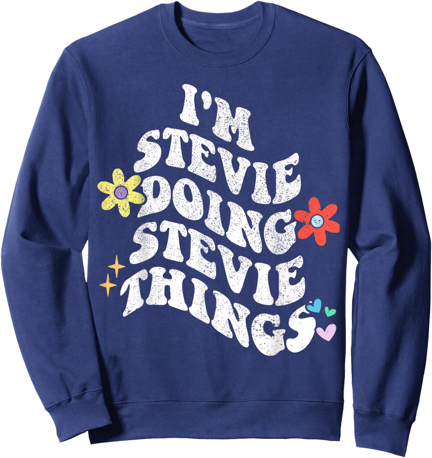 Retro Groovy Im STEVIE Doing STEVIE Things Funny Mother's Sweatshirt - Sweatshirt | Navy