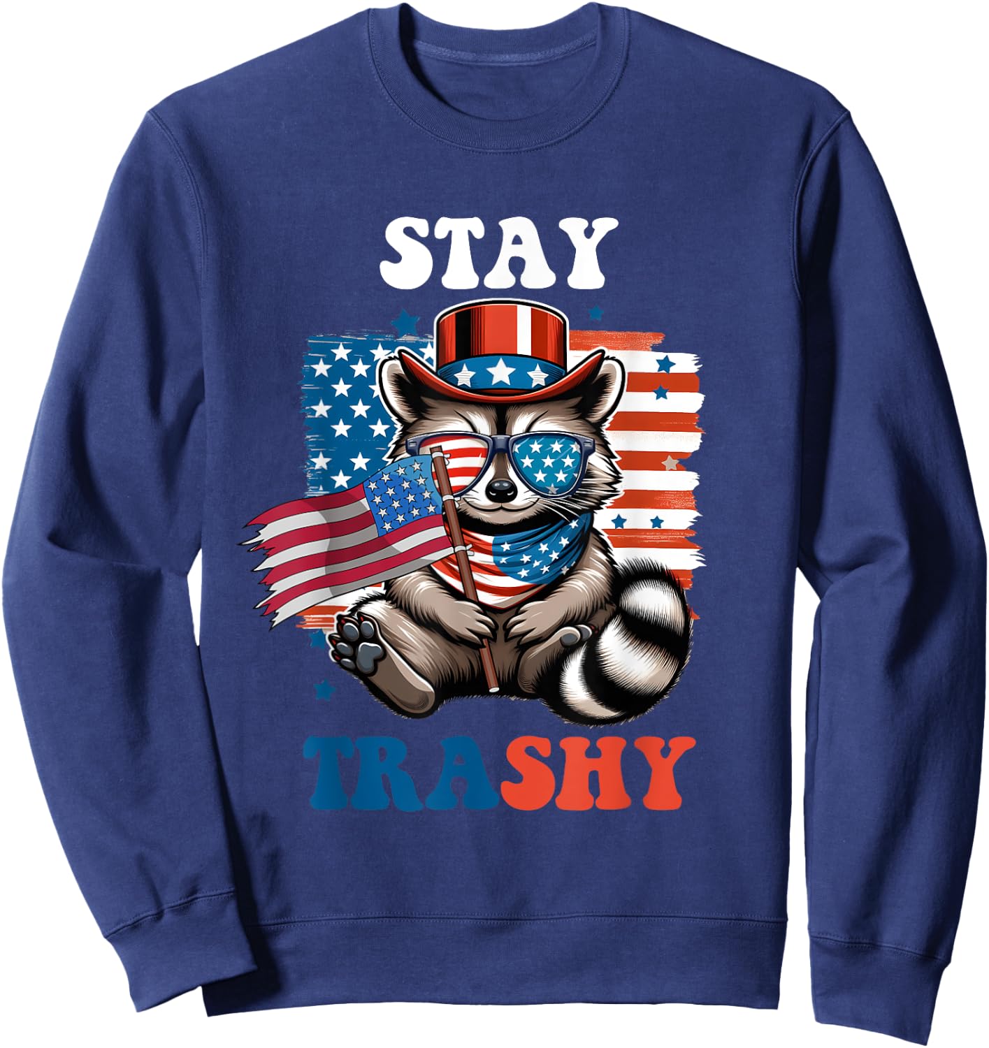 White Trash Party Attire Raccoon Stay Trashy American Flag Sweatshirt - Sweatshirt | Navy