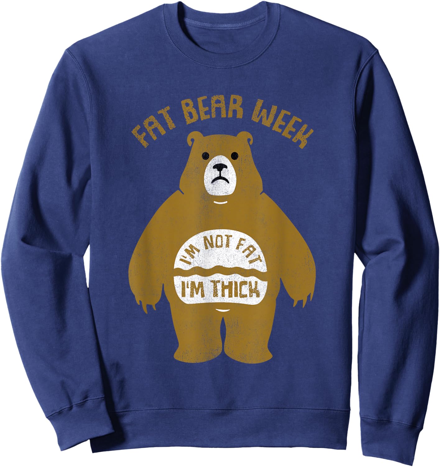 Fat Bear Week I'm Not Fat I'm Thick Funny Sweatshirt - Sweatshirt | Navy