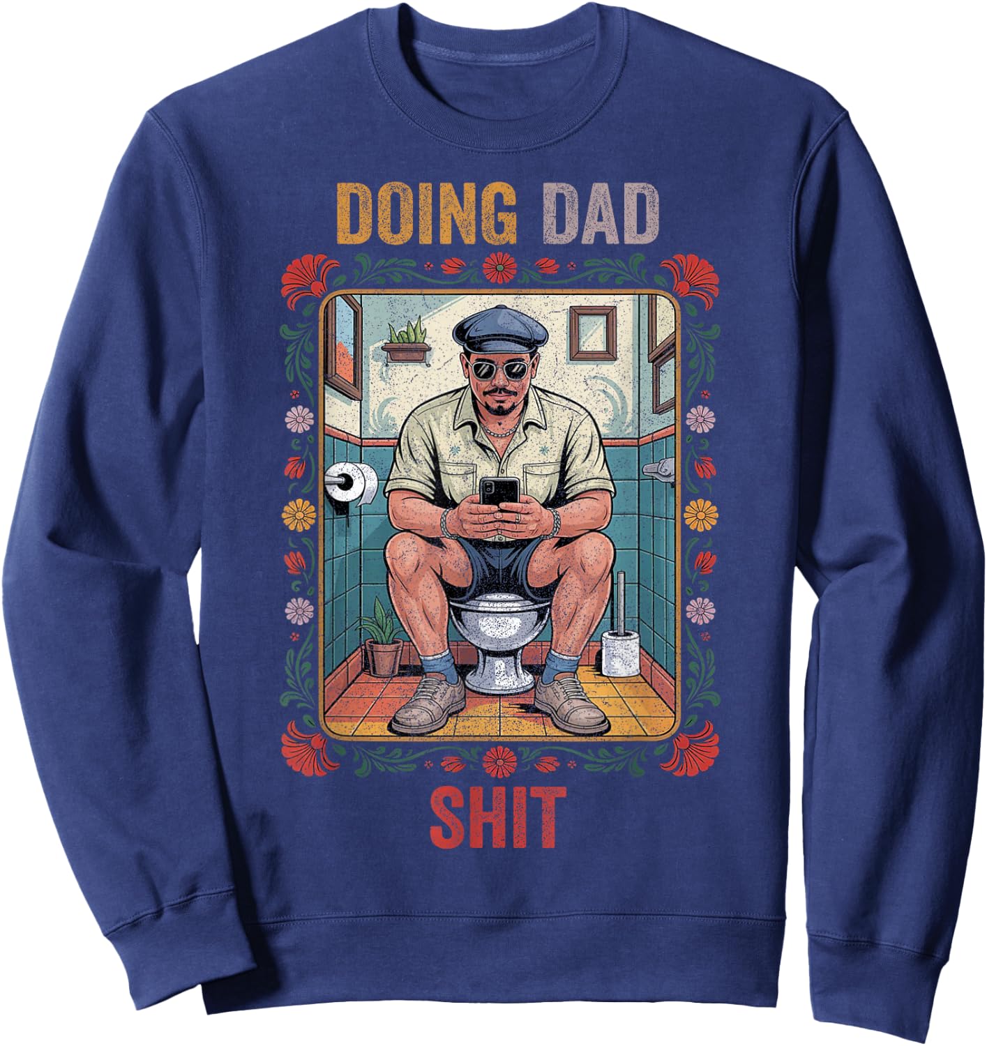 Funny Doing Dad Shits, Humor Fathers Day Dad Jokes Sweatshirt - Sweatshirt | Navy