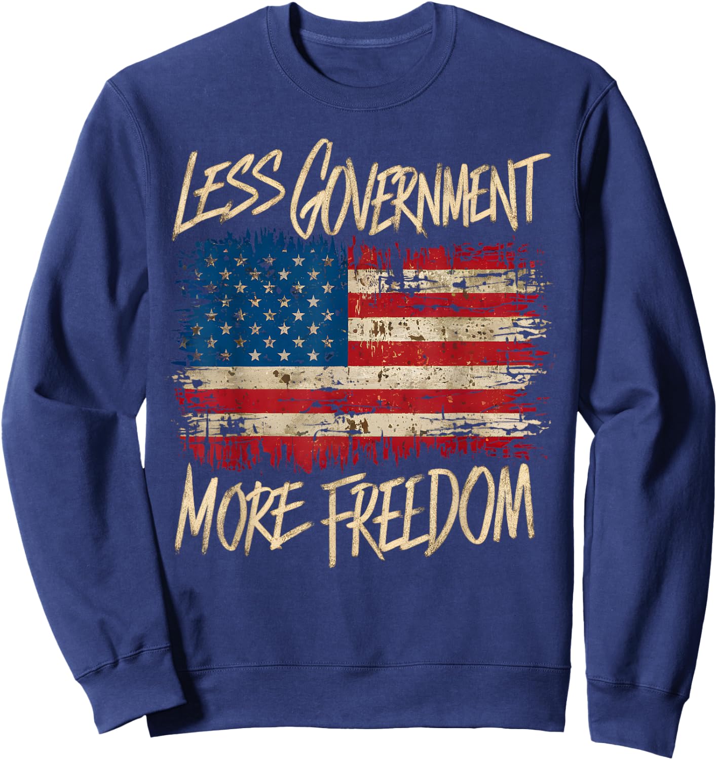 Political Less Government More Freedom More Liberty Sweatshirt - Sweatshirt | Navy