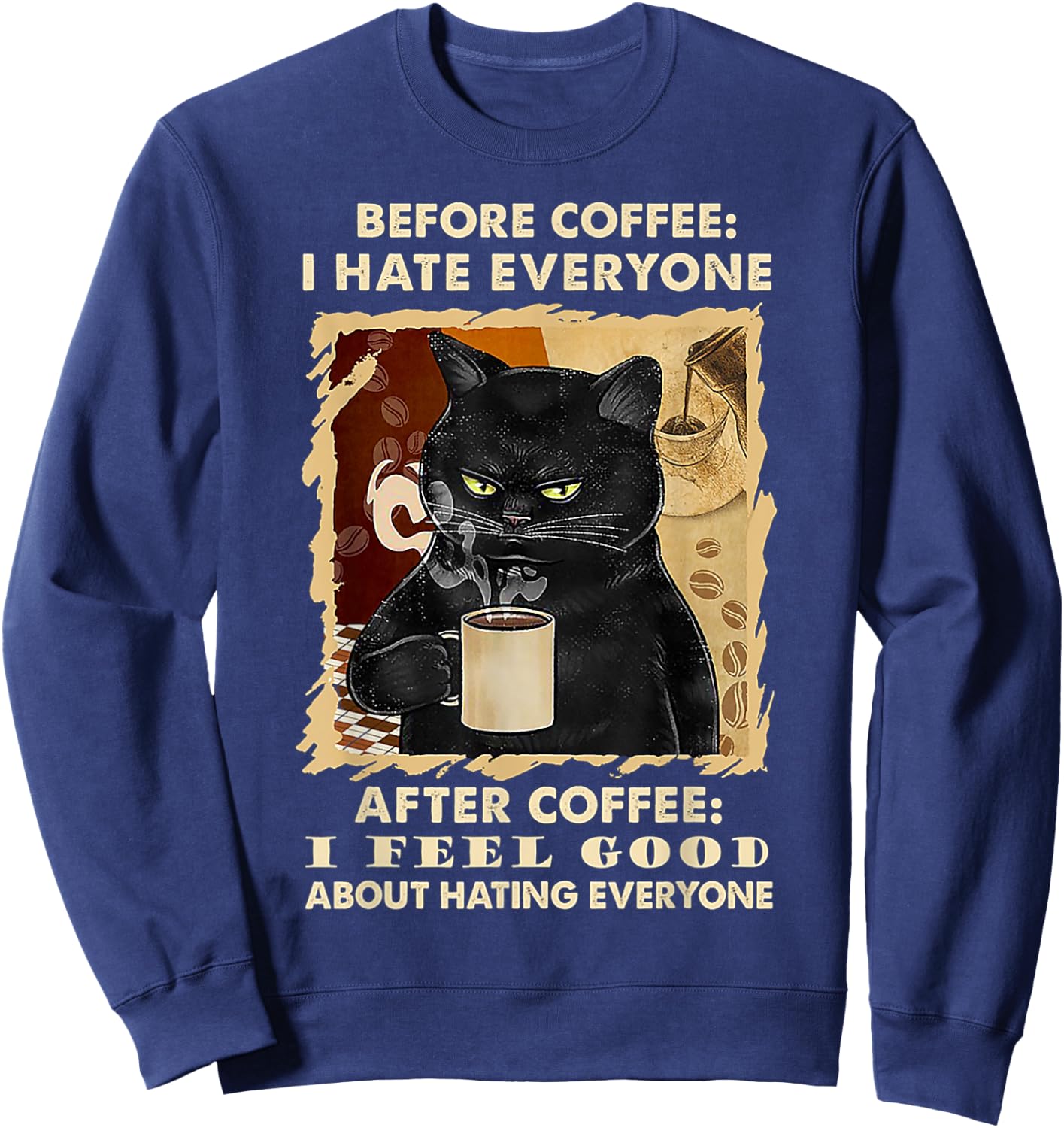 Before Coffee I Hate Everyone After Coffee Black Cat Drink Sweatshirt - Sweatshirt | Navy