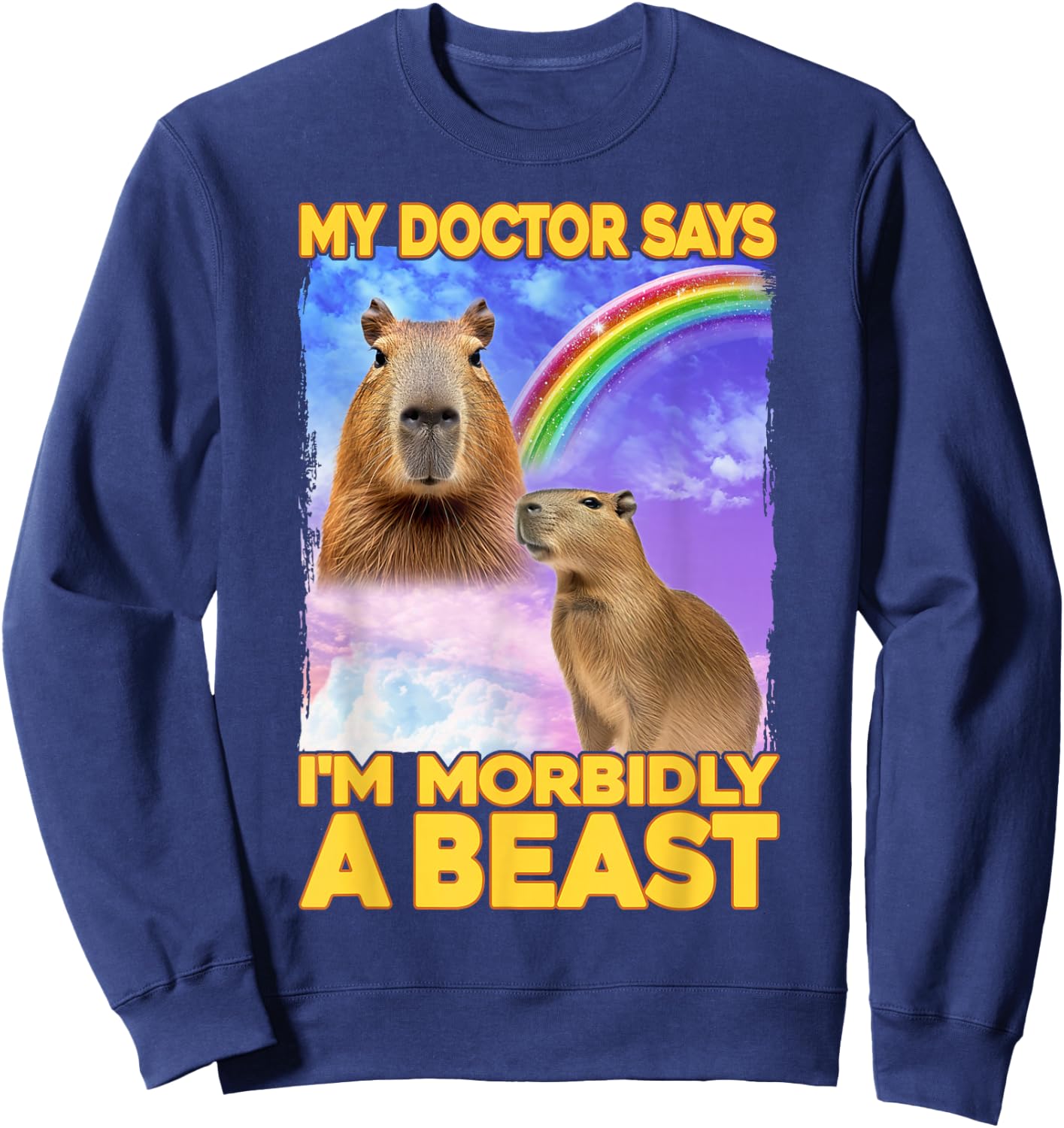 My Doctor Says I'm Morbidly A Beast Capybara Sweatshirt - Sweatshirt | Navy