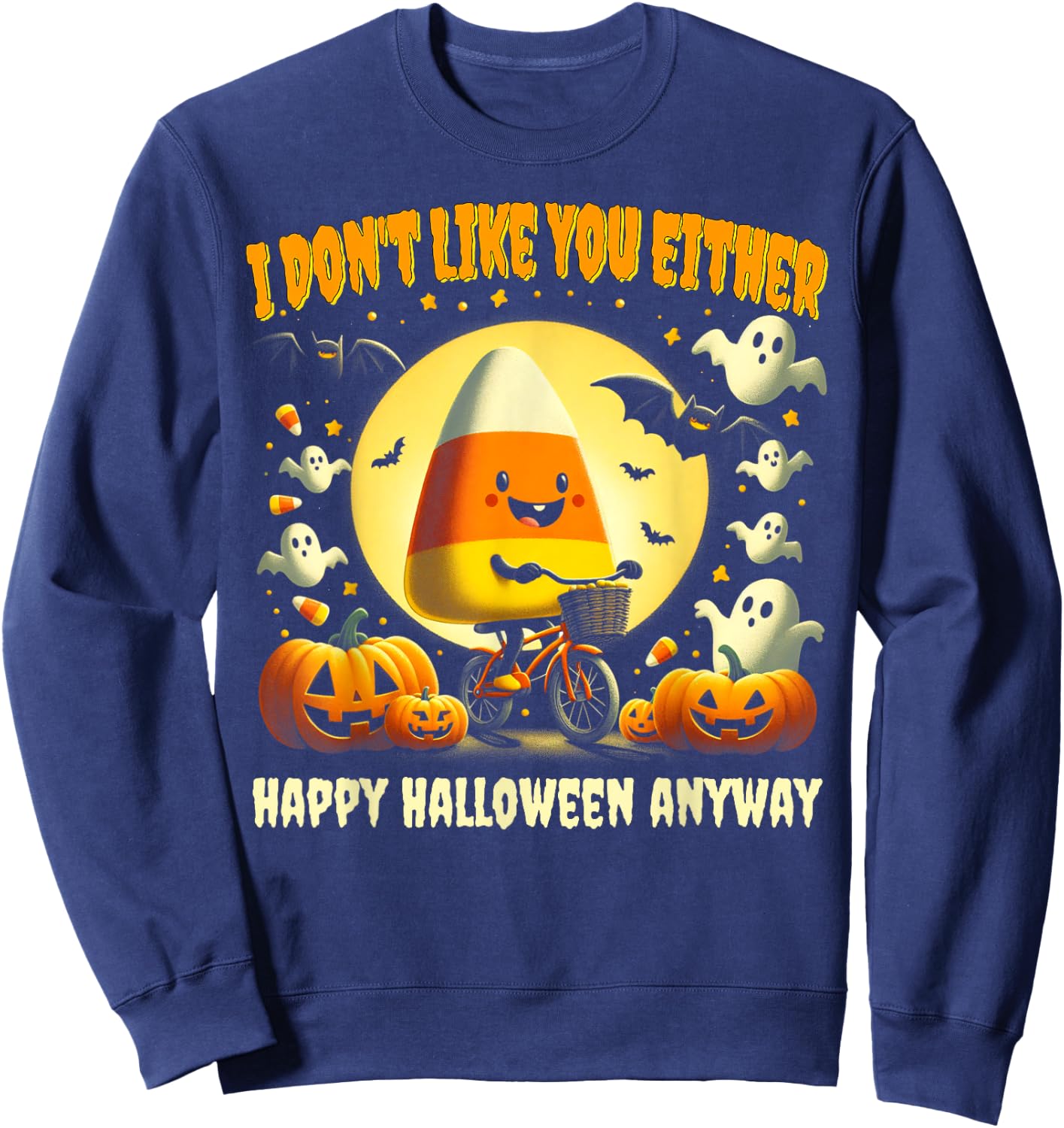 Halloween Costume Team Candy Corn I Don't Like You Either Sweatshirt - Sweatshirt | Navy