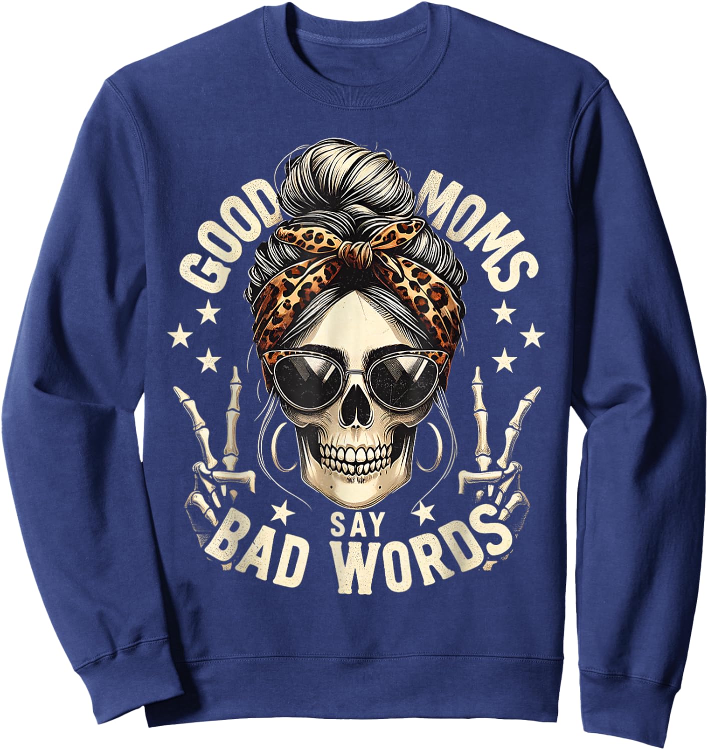 Good Moms Say Bad Words Funny Messy Bun Mom Skeleton Leopard Sweatshirt - Sweatshirt | Navy