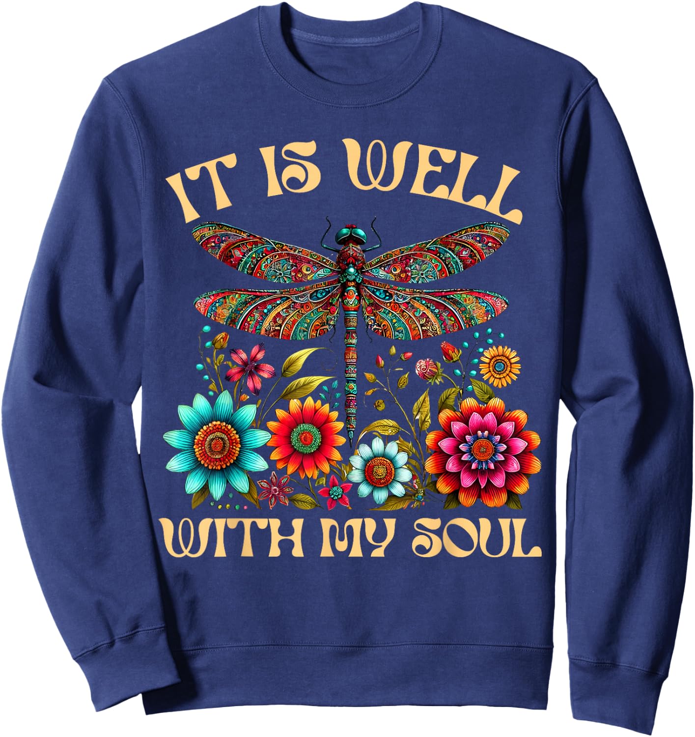 It Is Well With My Soul Dragonfly Floral Boho Christian God Sweatshirt - Sweatshirt | Navy