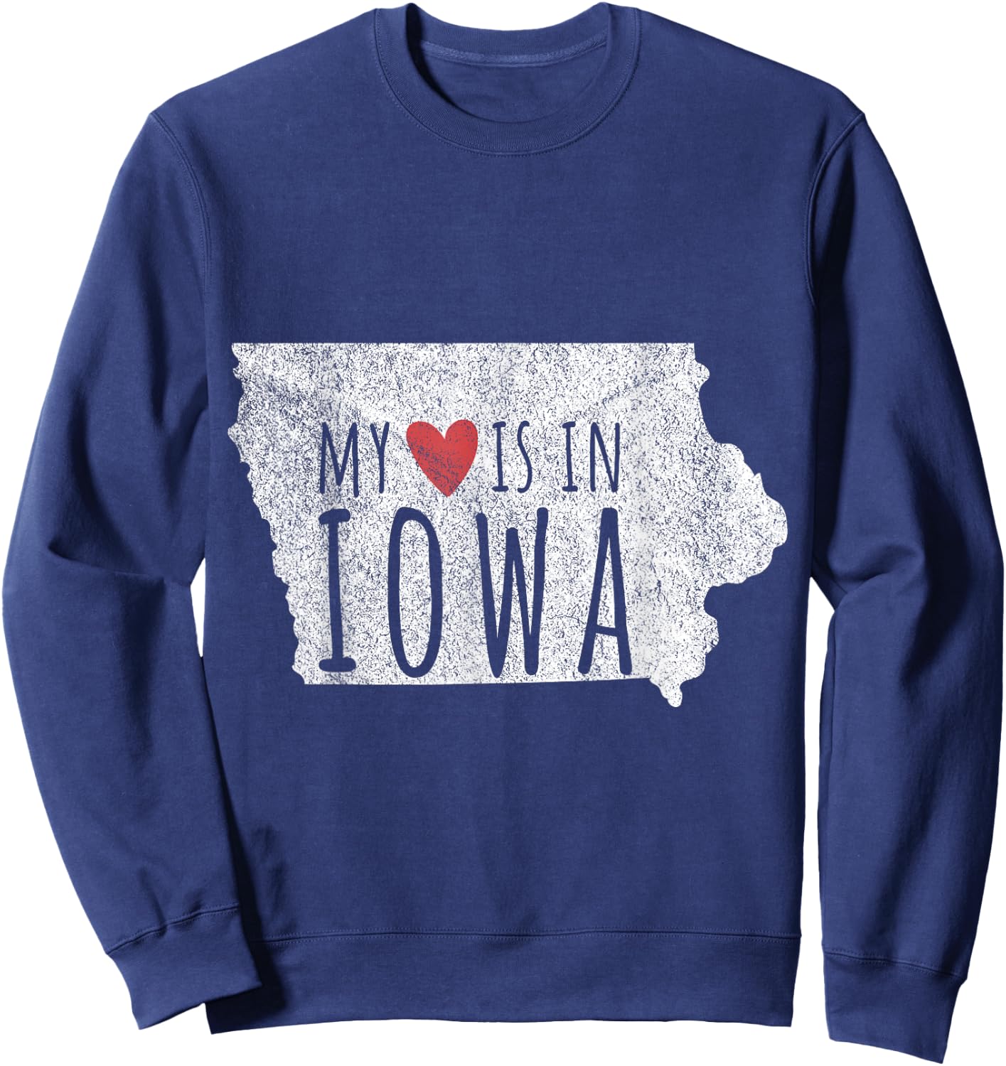 My Heart Is In Iowa Funny Iowa Roots Iowa Love Sweatshirt - Sweatshirt | Navy