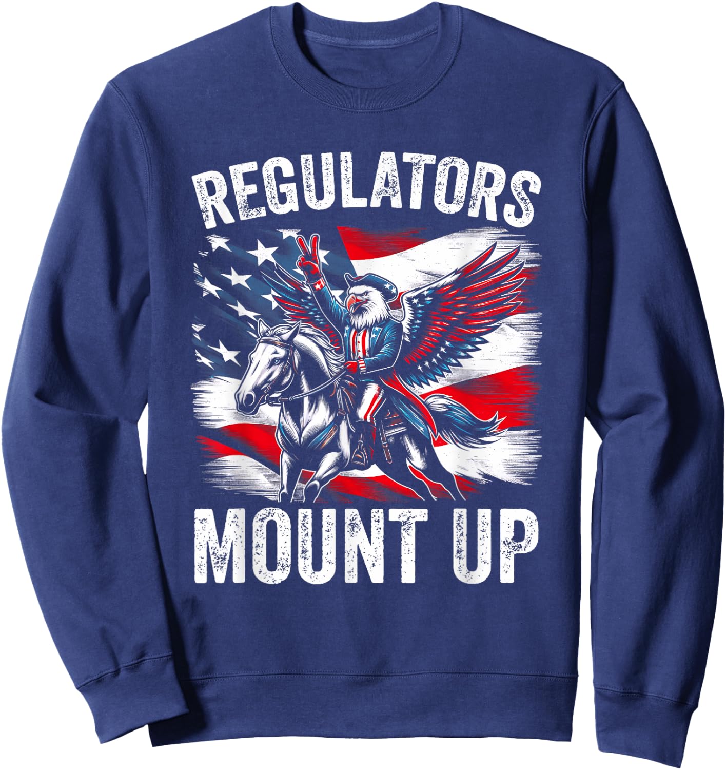 Regulators Mount Up Funny Independence Day 4th of July Eagle Men Sweatshirt - Sweatshirt | Navy