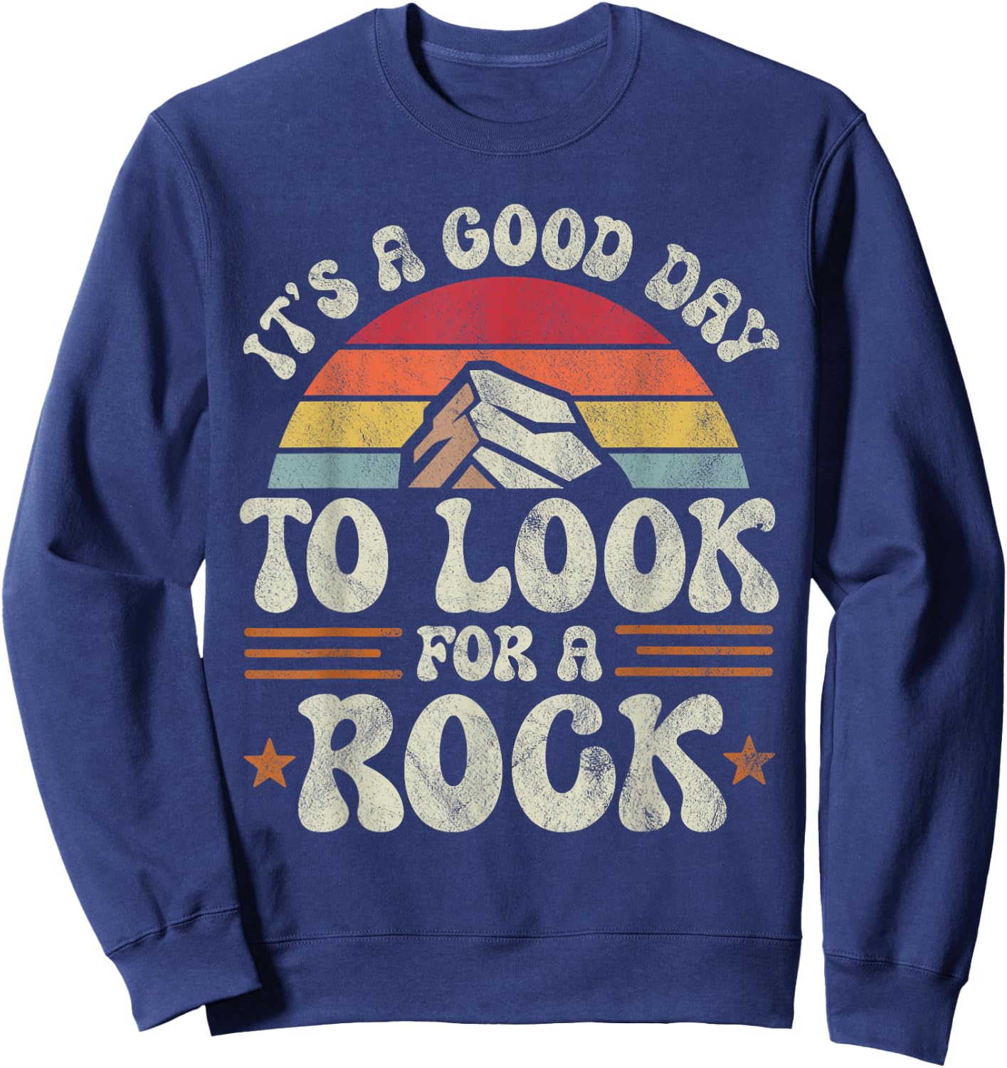 Retro It's a Good Day To Look For a Rock Geologist Funny Sweatshirt - Sweatshirt | Navy