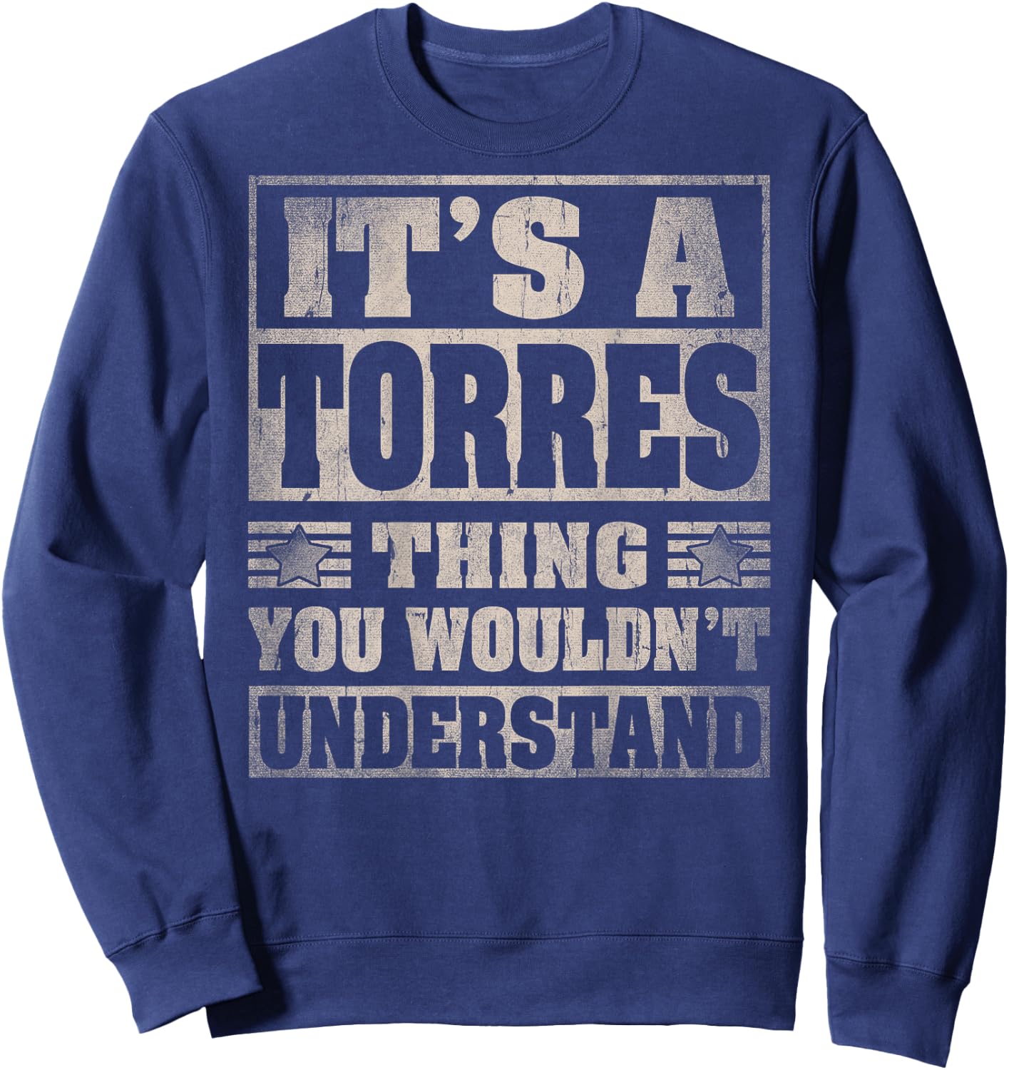 Torres Last Name - It's A Torres Thing (On Back) Sweatshirt - Sweatshirt | Navy