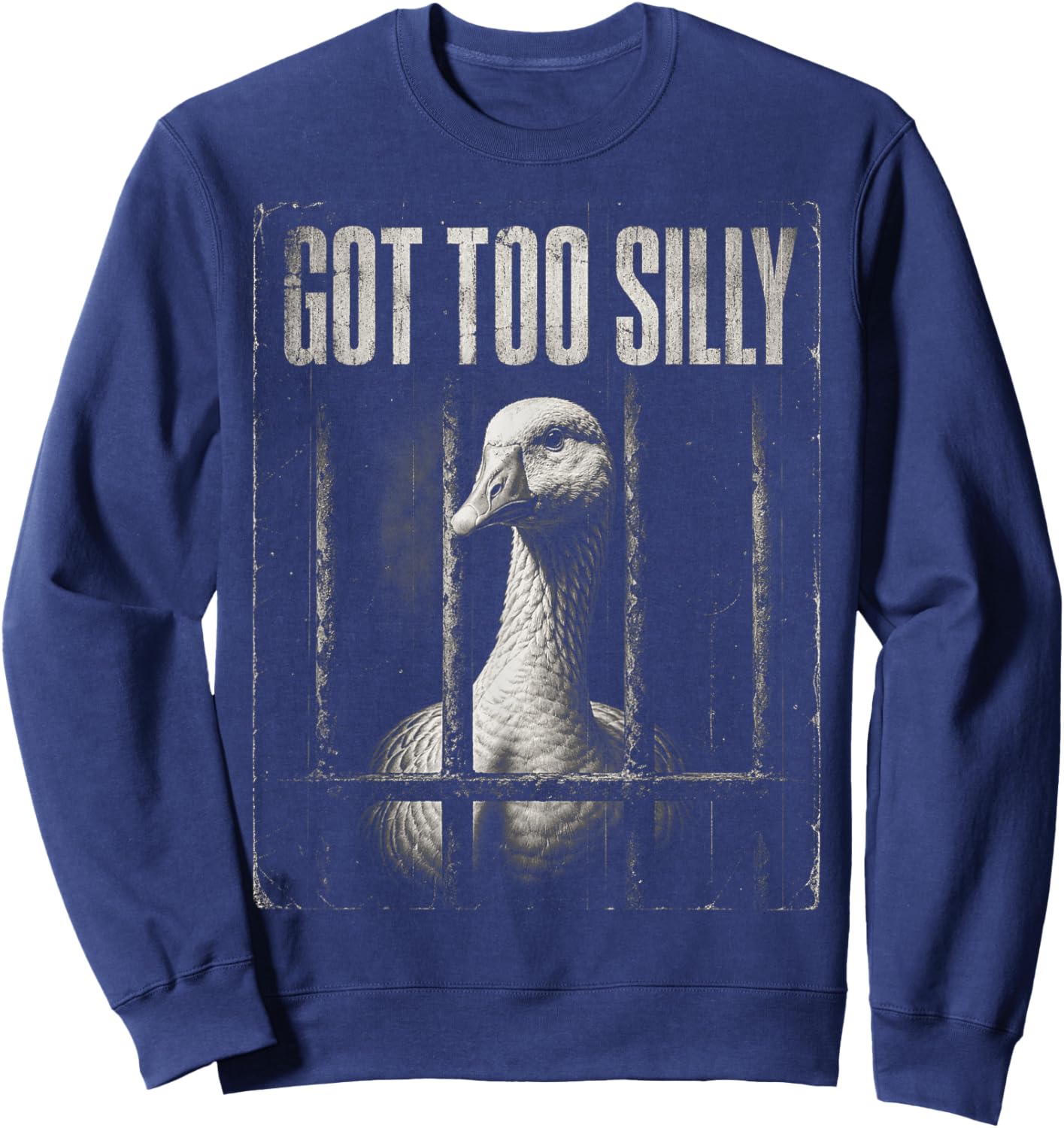 Silly Goose Meme Funny Bird in Jail Got Too Silly Sweatshirt - Sweatshirt | Navy