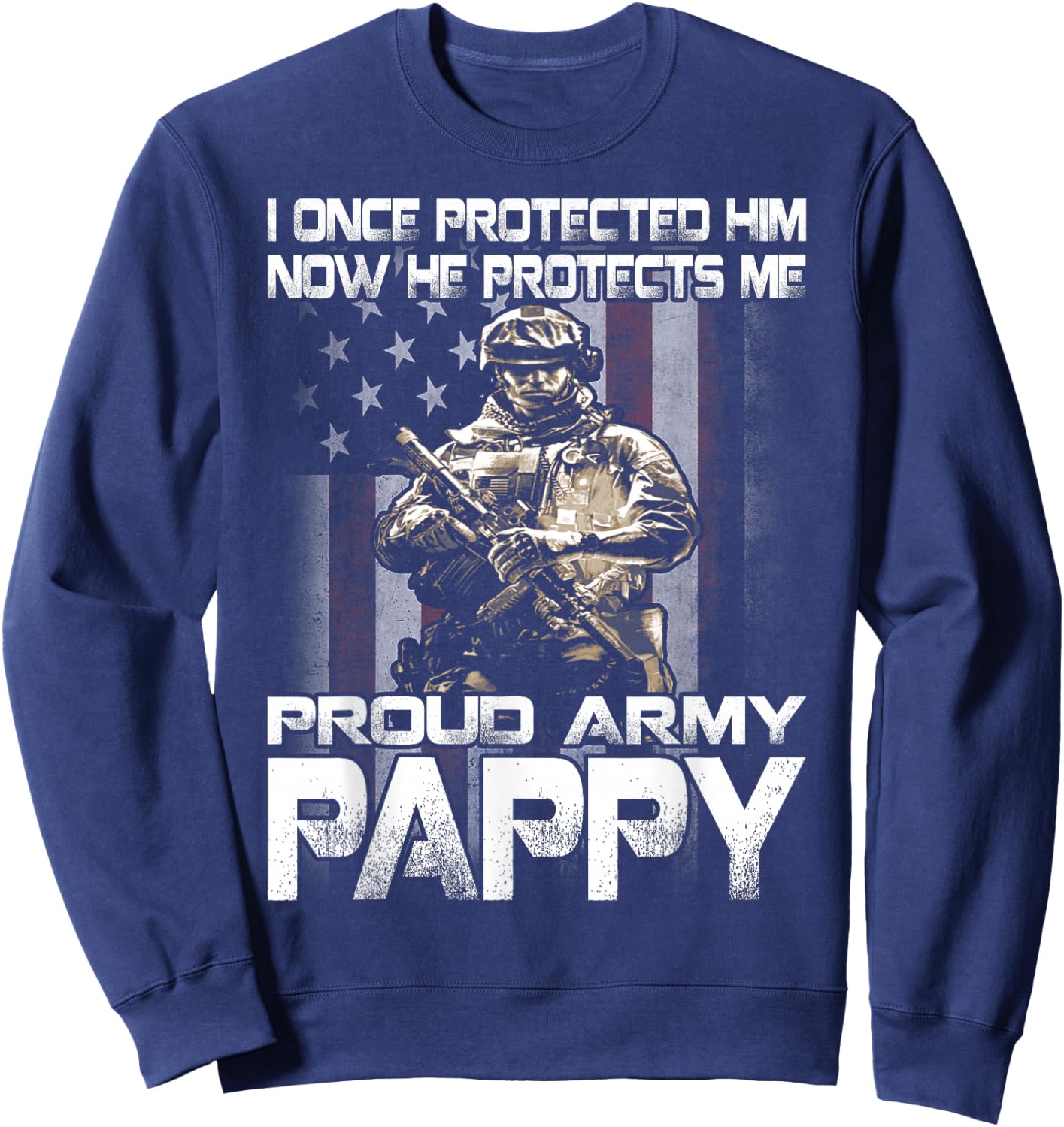 I Once Protected Him Now He Protects Me Proud Army Pappy Sweatshirt - Sweatshirt | Navy