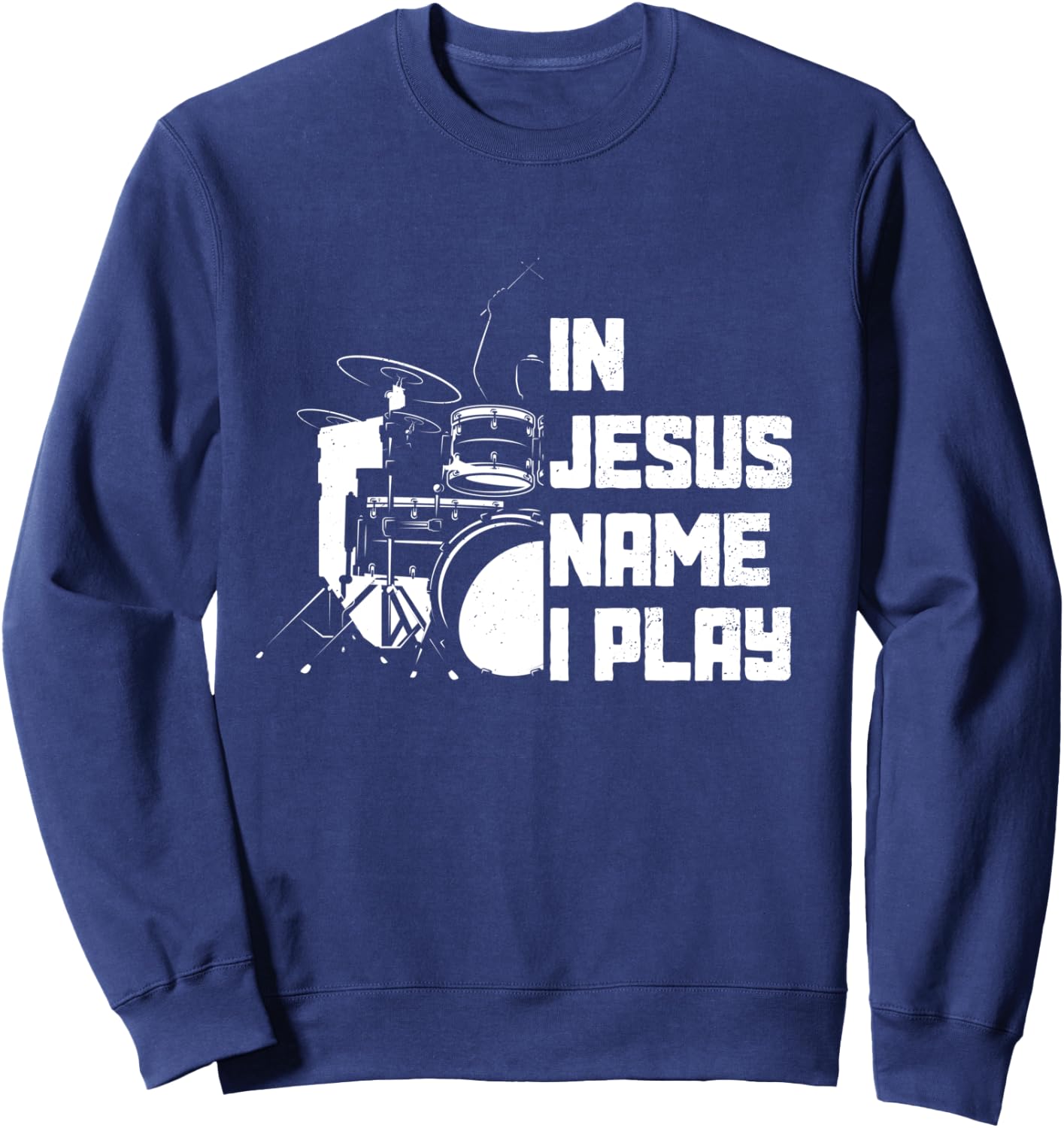 Vintage Drumset Christian Drummer In Jesus Name I Play Drum Sweatshirt - Sweatshirt | Navy