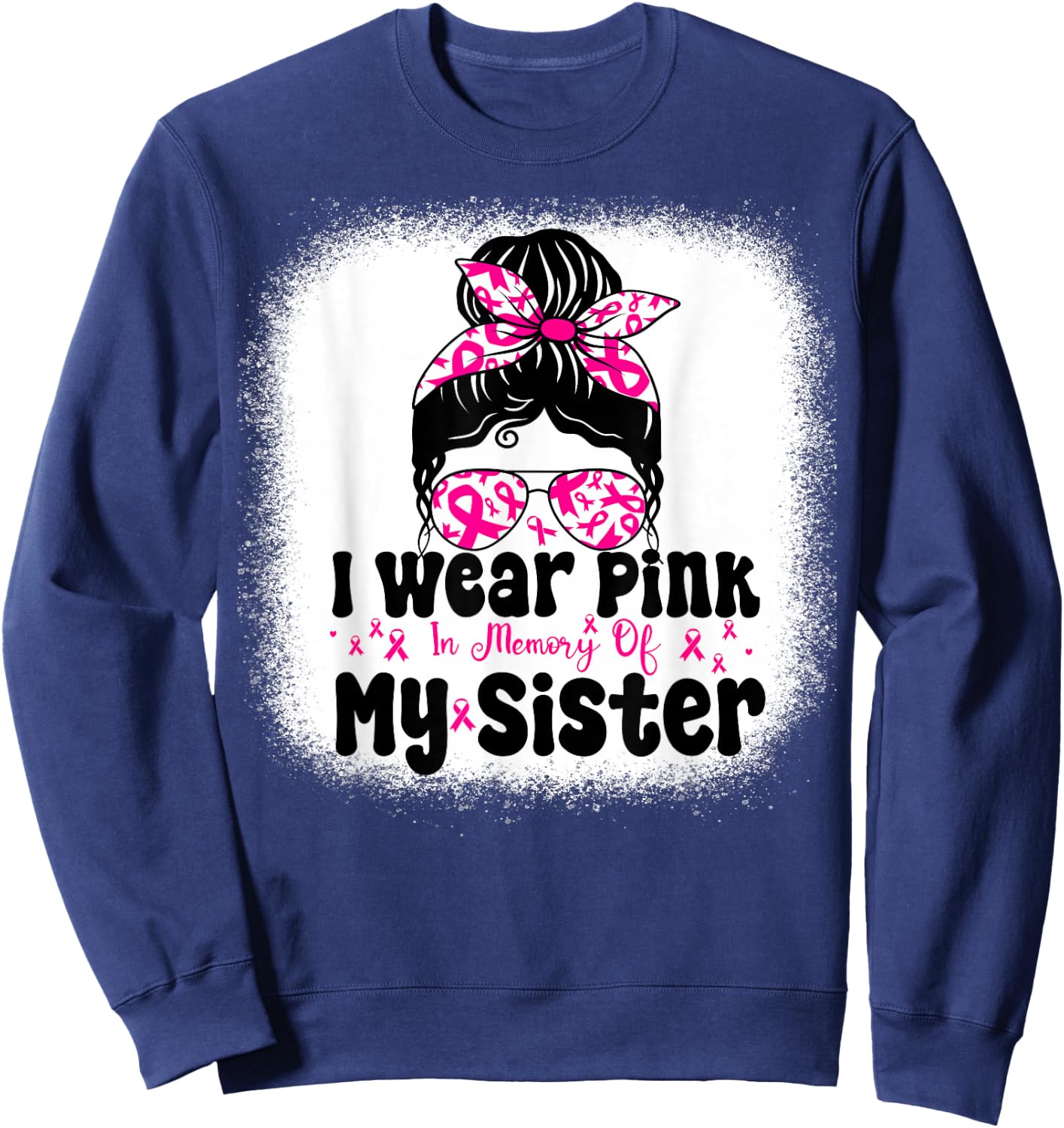 I Wear Pink In Memory Of My Sister Messy bun Breast Cancer Sweatshirt - Sweatshirt | Navy