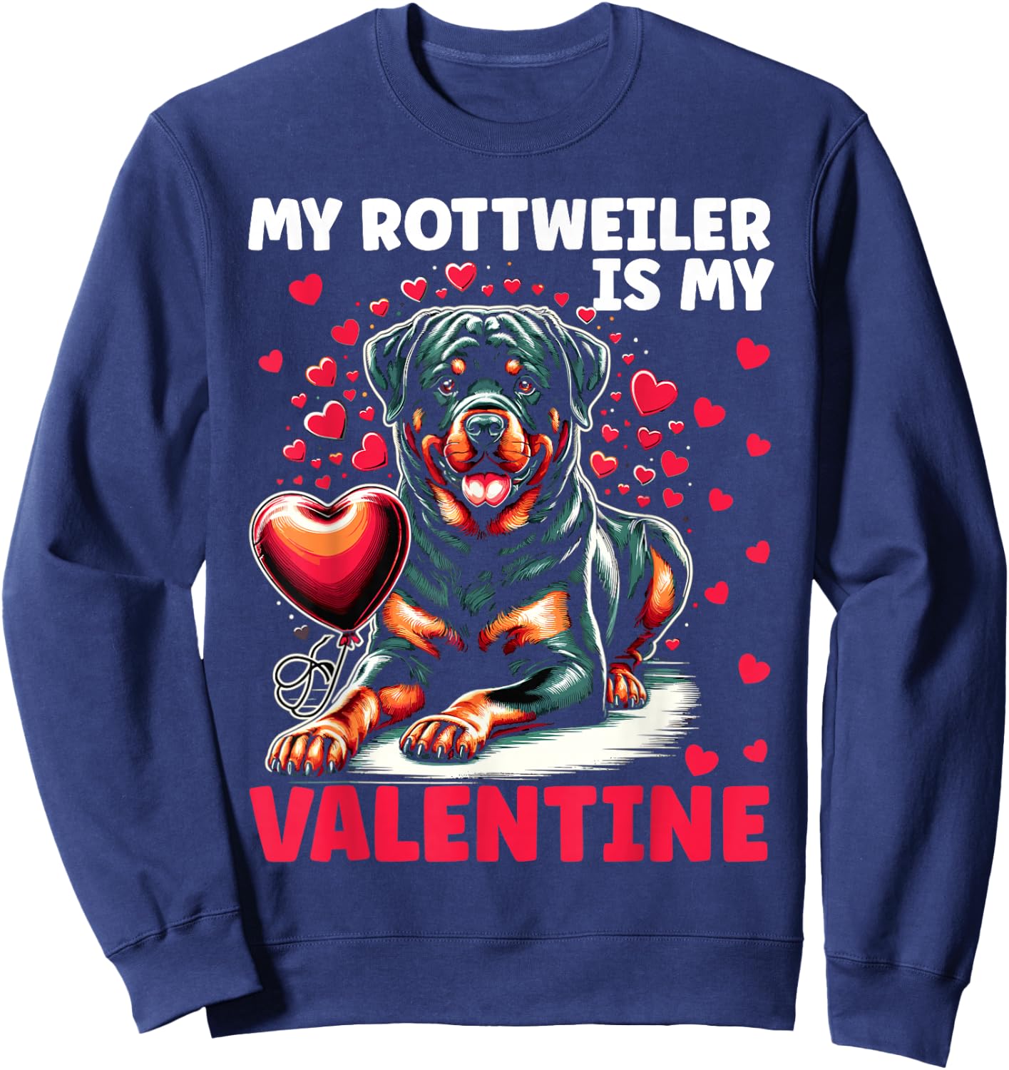 My Rottie Is My Valentine Rottweiler Dog Valentine's Day Sweatshirt - Sweatshirt | Navy