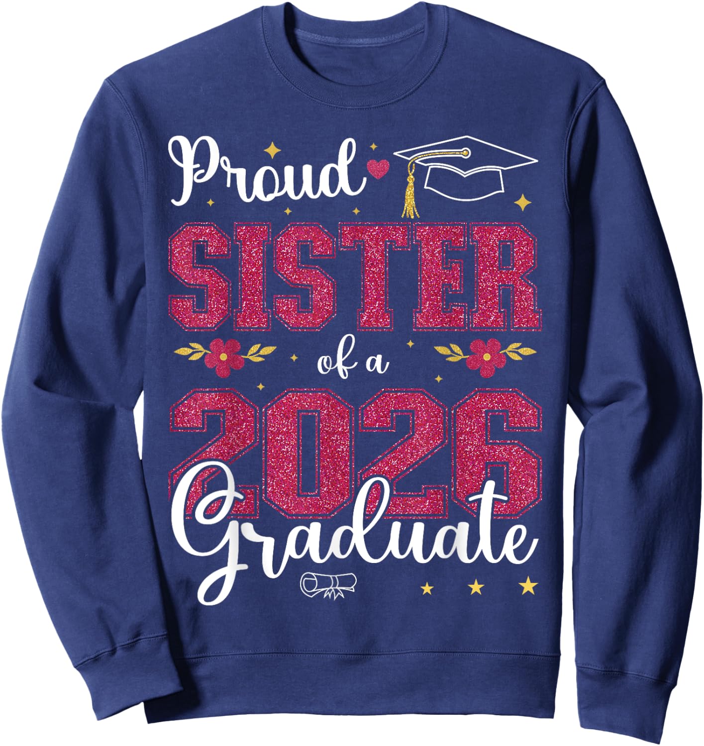 Proud Sister of a class of 2026 graduate for graduation Sweatshirt - Sweatshirt | Navy