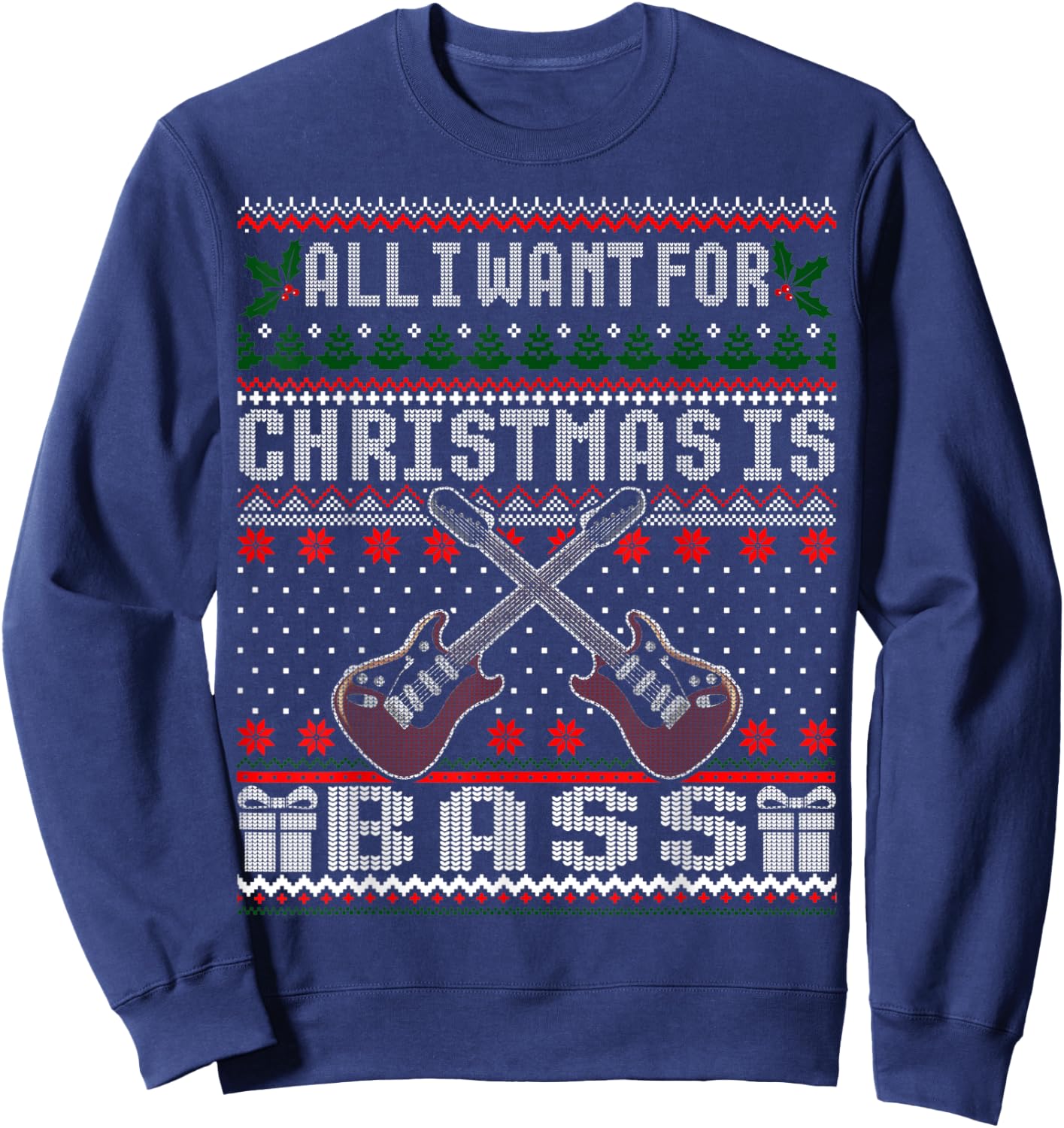 I want for Christmas is Bass Guitar Ugly Christmas Sweater Sweatshirt - Sweatshirt | Navy