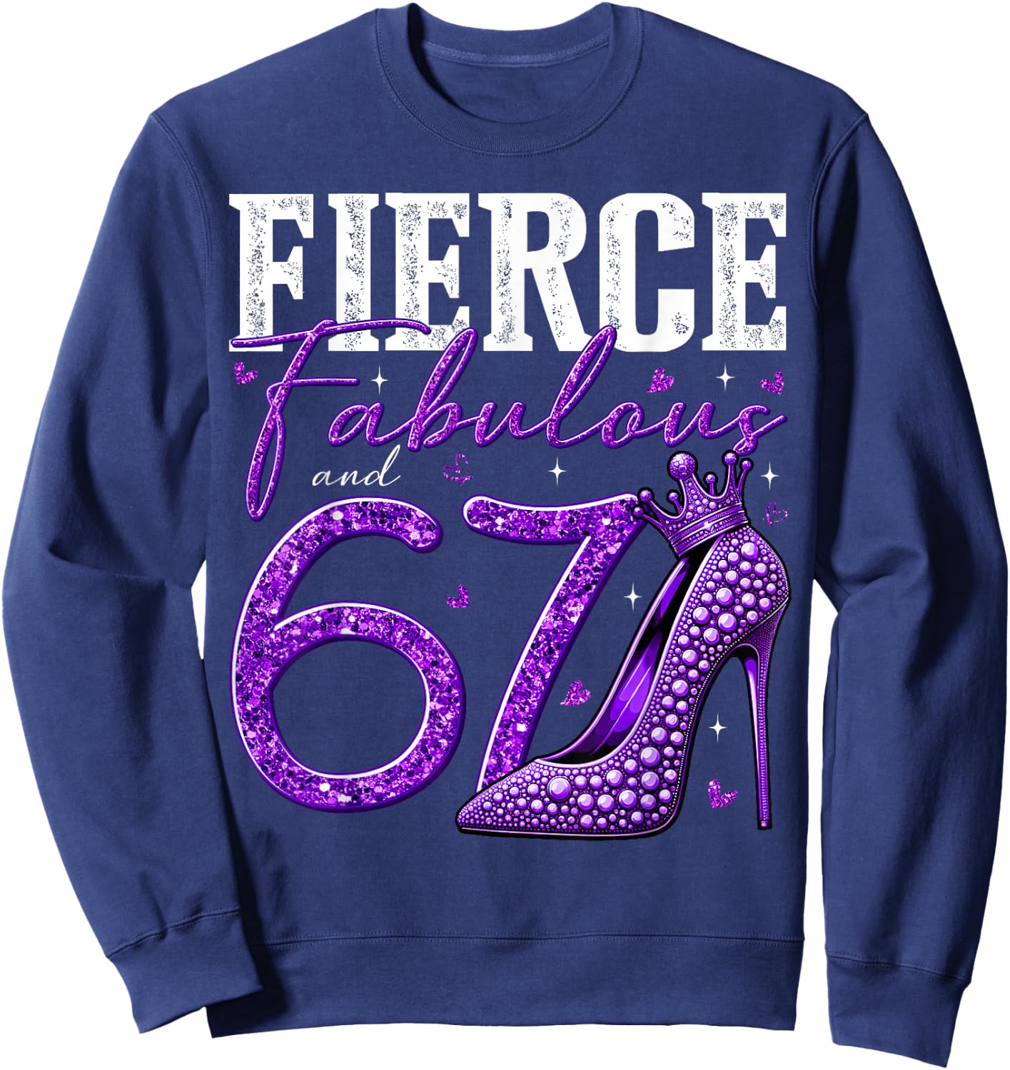 67th Birthday Fierce Fabulous and 67 Year Old Gifts Heels Sweatshirt - Sweatshirt | Navy
